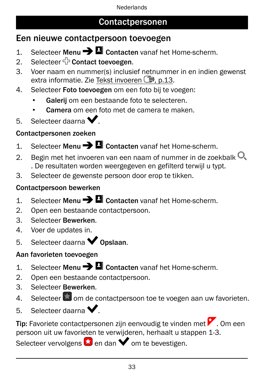 NederlandsContactpersonenEen nieuwe contactpersoon toevoegen1.2.3.4.5.Selecteer MenuContacten vanaf het Home-scherm.Selecteer Co