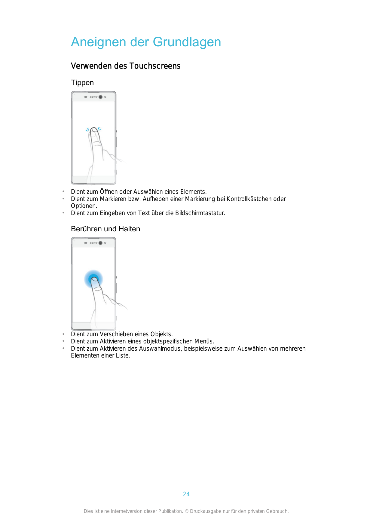 Aneignen der GrundlagenVerwenden des TouchscreensTippen•••Dient zum Öffnen oder Auswählen eines Elements.Dient zum Markieren bzw