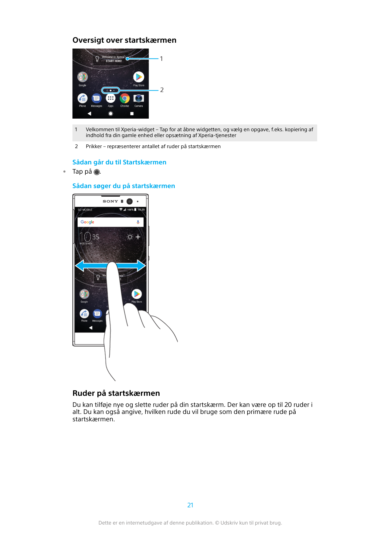 Oversigt over startskærmen•1Velkommen til Xperia-widget – Tap for at åbne widgetten, og vælg en opgave, f.eks. kopiering afindho