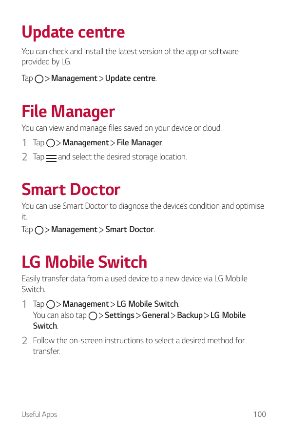Update centreYou can check and install the latest version of the app or softwareprovided by LG.Management Update centre.TapFile 