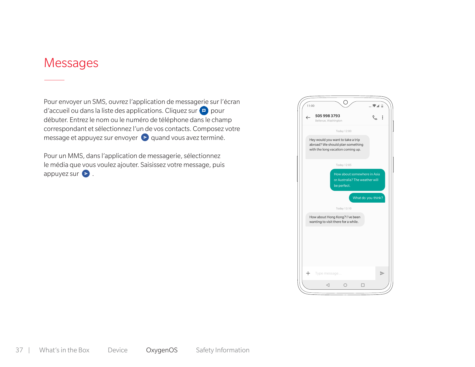 MessagesPour envoyer un SMS, ouvrez l’application de messagerie sur l’écrand’accueil ou dans la liste des applications. Cliquez 