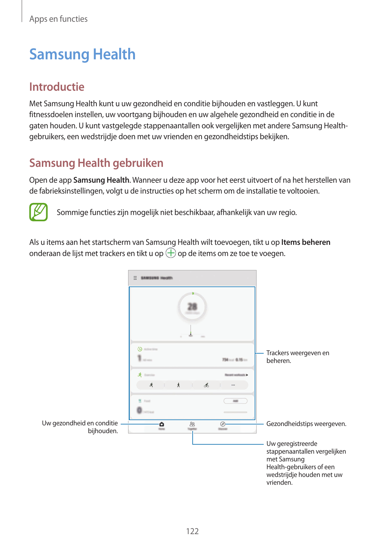 Apps en functiesSamsung HealthIntroductieMet Samsung Health kunt u uw gezondheid en conditie bijhouden en vastleggen. U kuntfitn
