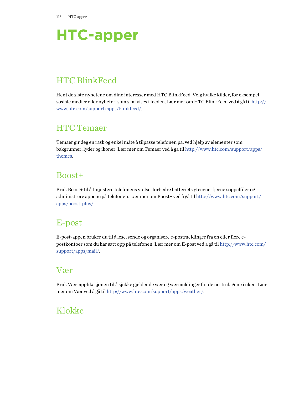 118HTC-apperHTC-apperHTC BlinkFeedHent de siste nyhetene om dine interesser med HTC BlinkFeed. Velg hvilke kilder, for eksempels