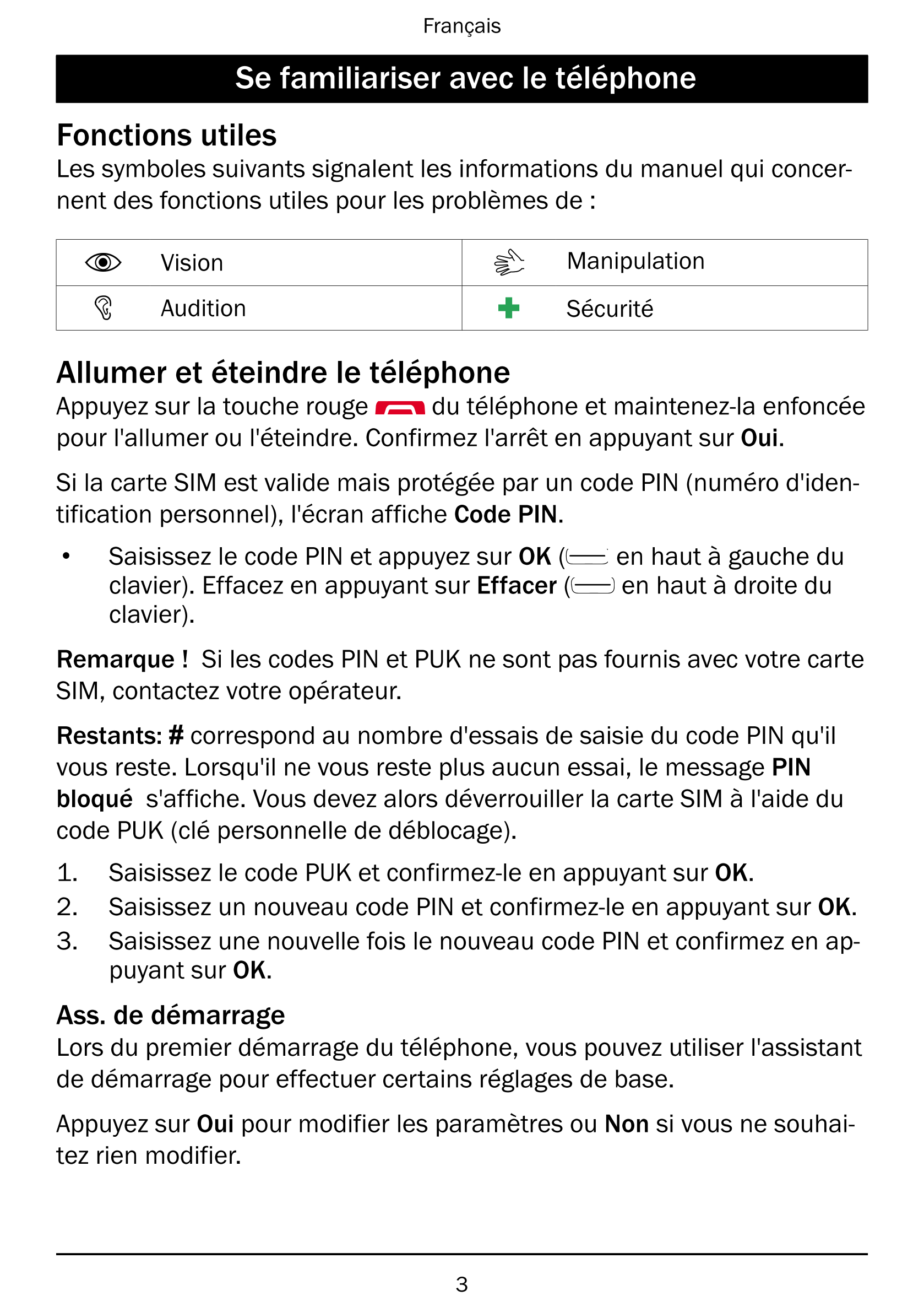 Français
Se familiariser avec le téléphone
Fonctions utiles
Les symboles suivants signalent les informations du manuel qui conce