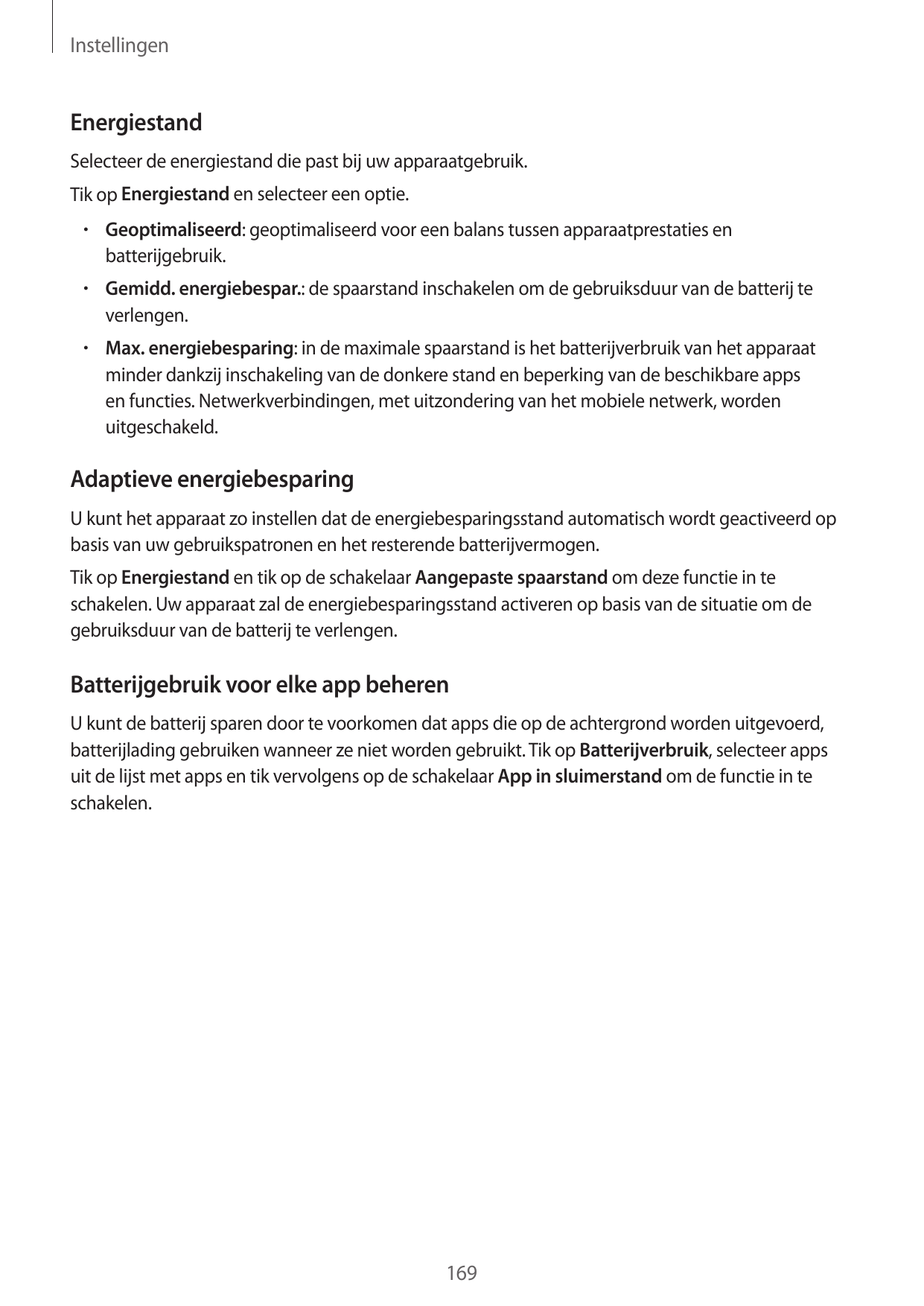 InstellingenEnergiestandSelecteer de energiestand die past bij uw apparaatgebruik.Tik op Energiestand en selecteer een optie.• G