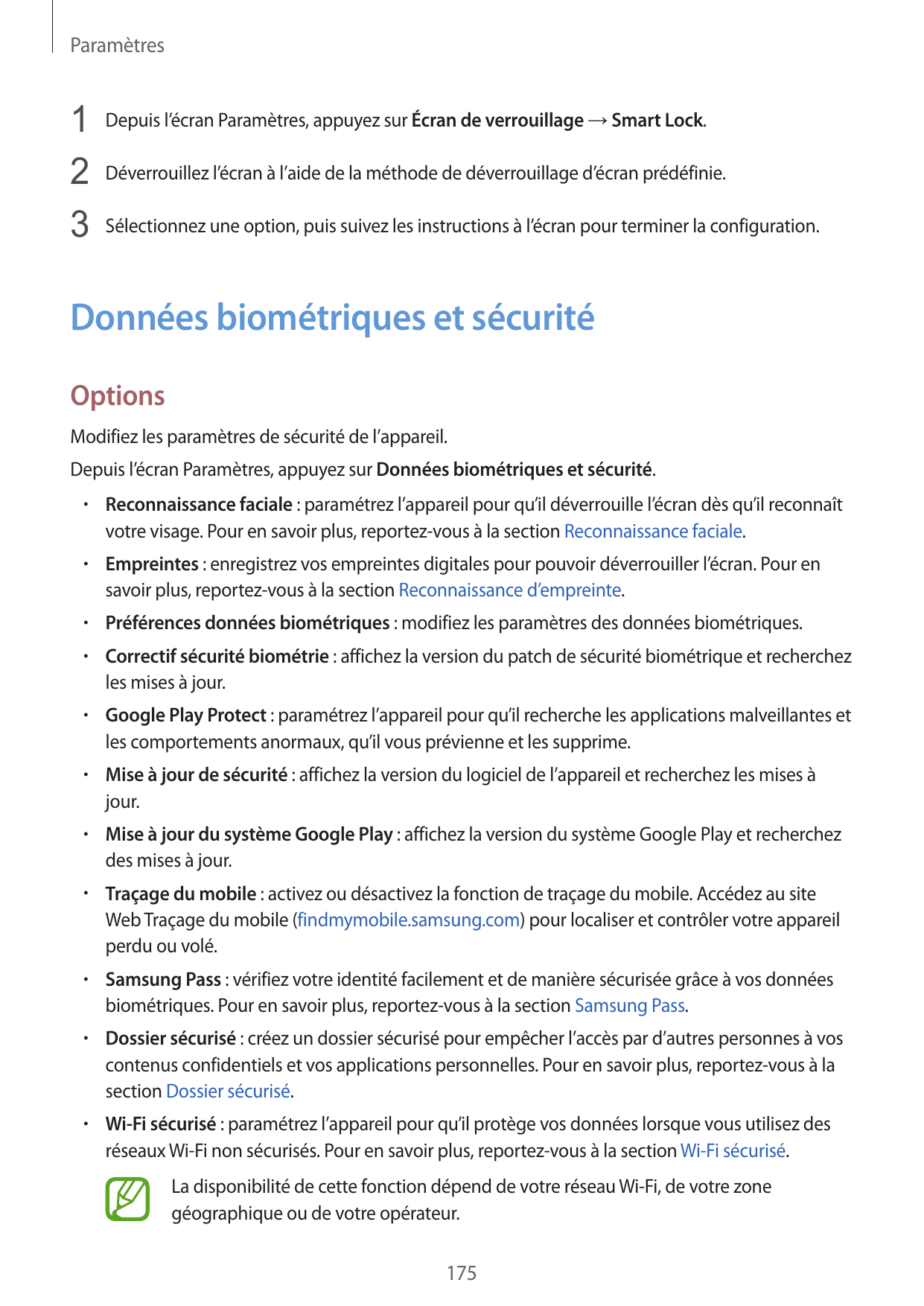 Paramètres1 Depuis l’écran Paramètres, appuyez sur Écran de verrouillage → Smart Lock.2 Déverrouillez l’écran à l’aide de la mét