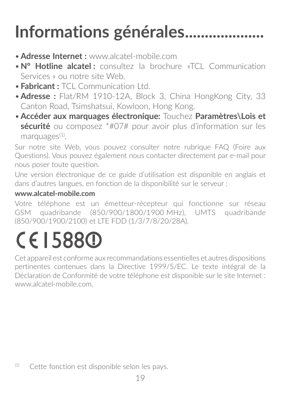 Informations générales��������������������•Adresse Internet : www.alcatel-mobile.com•N° Hotline alcatel : consultez la brochure 