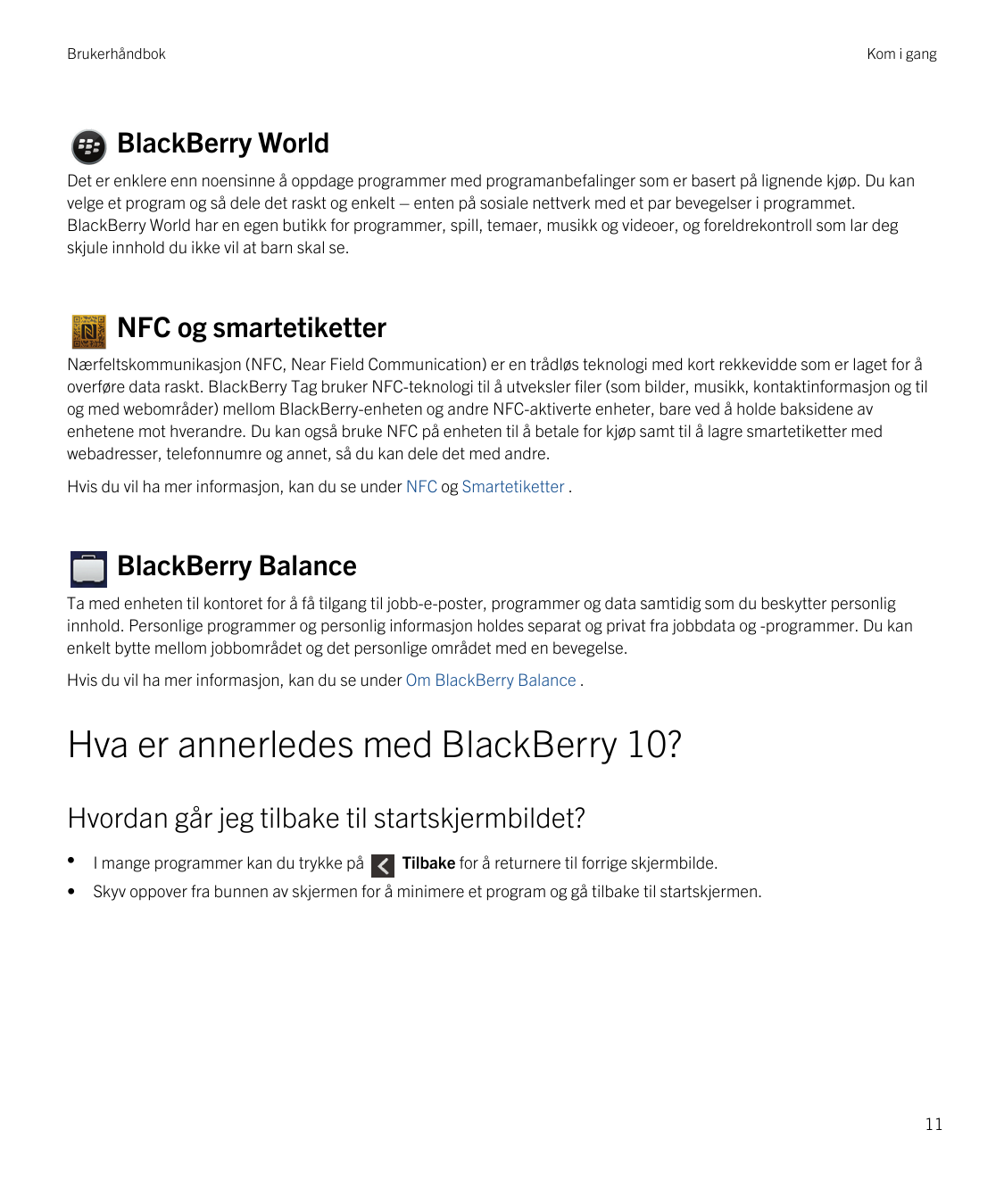 BrukerhåndbokKom i gangBlackBerry WorldDet er enklere enn noensinne å oppdage programmer med programanbefalinger som er basert p