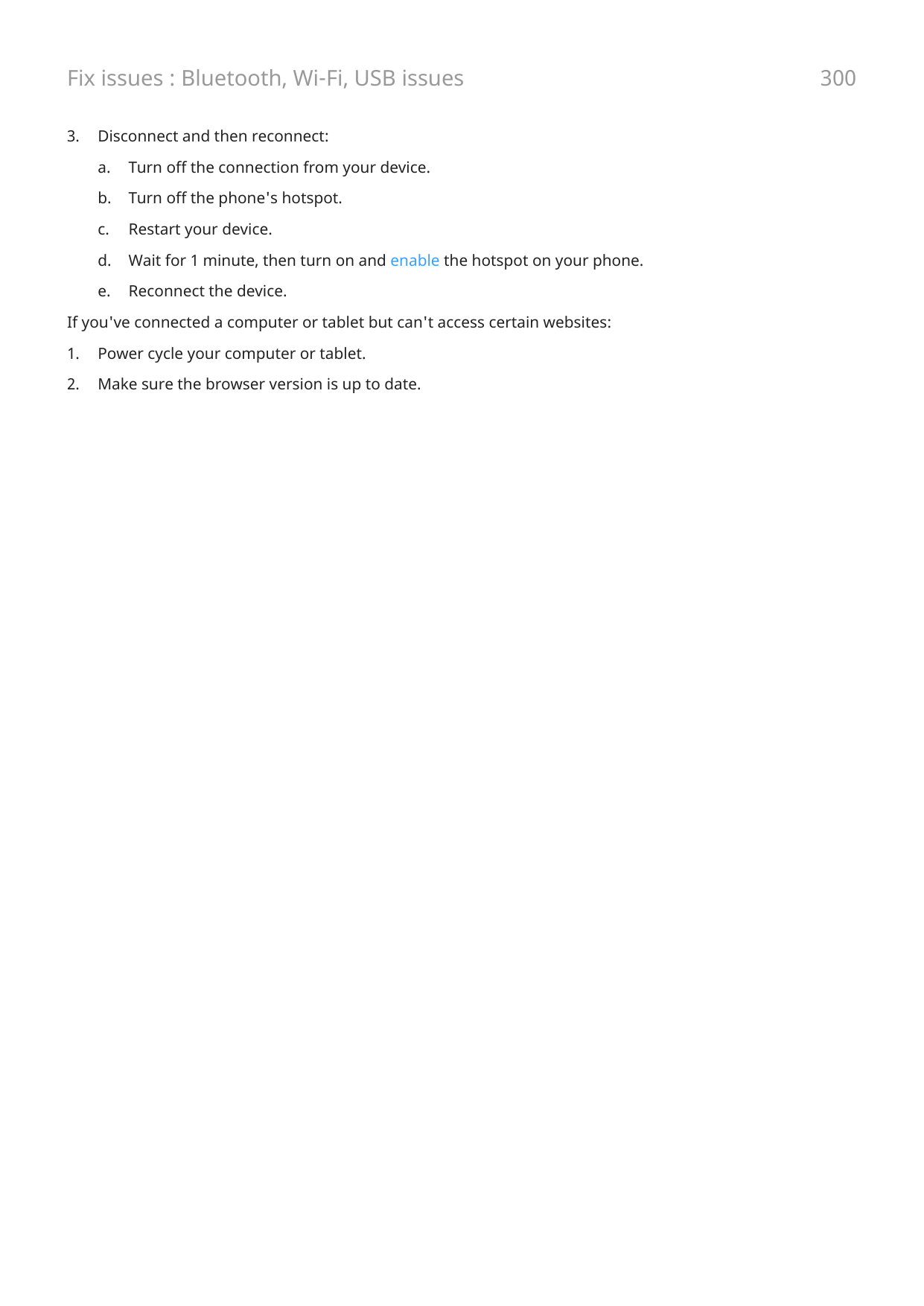 Fix issues : Bluetooth, Wi-Fi, USB issues3.Disconnect and then reconnect:a.Turn off the connection from your device.b.Turn off t