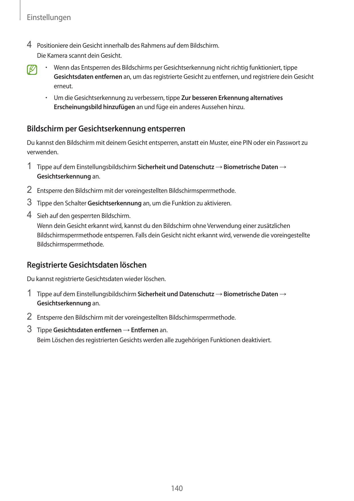 Einstellungen4 Positioniere dein Gesicht innerhalb des Rahmens auf dem Bildschirm.Die Kamera scannt dein Gesicht.•  Wenn das Ent