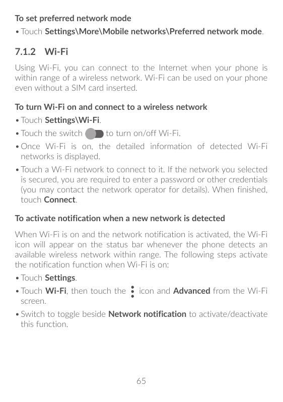 To set preferred network mode•Touch Settings\More\Mobile networks\Preferred network mode.7.1.2 Wi-FiUsing Wi-Fi, you can connect