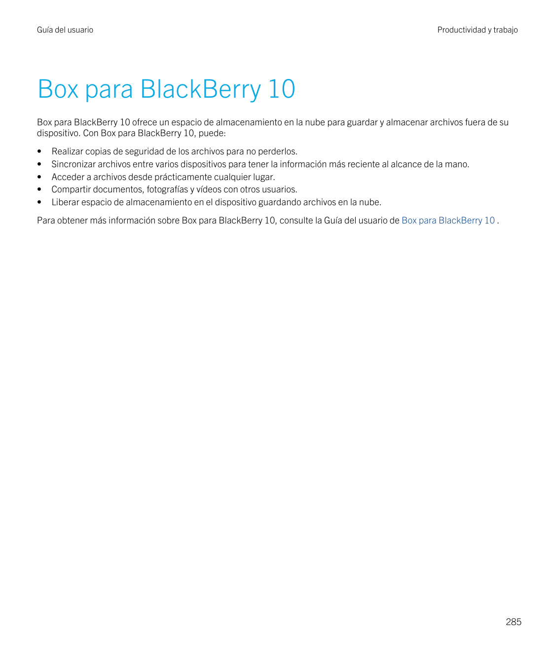 Guía del usuarioProductividad y trabajoBox para BlackBerry 10Box para BlackBerry 10 ofrece un espacio de almacenamiento en la nu