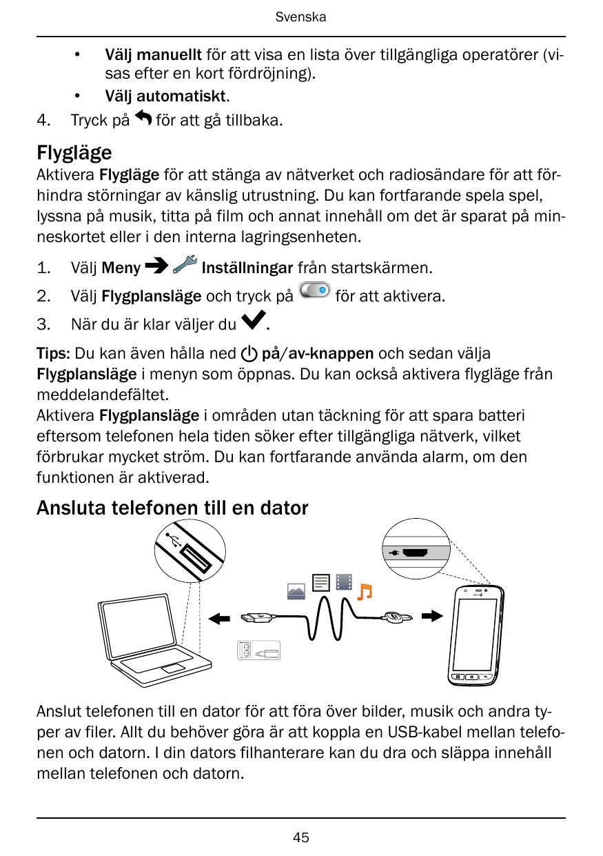 Svenska•4.Välj manuellt för att visa en lista över tillgängliga operatörer (visas efter en kort fördröjning).• Välj automatiskt.