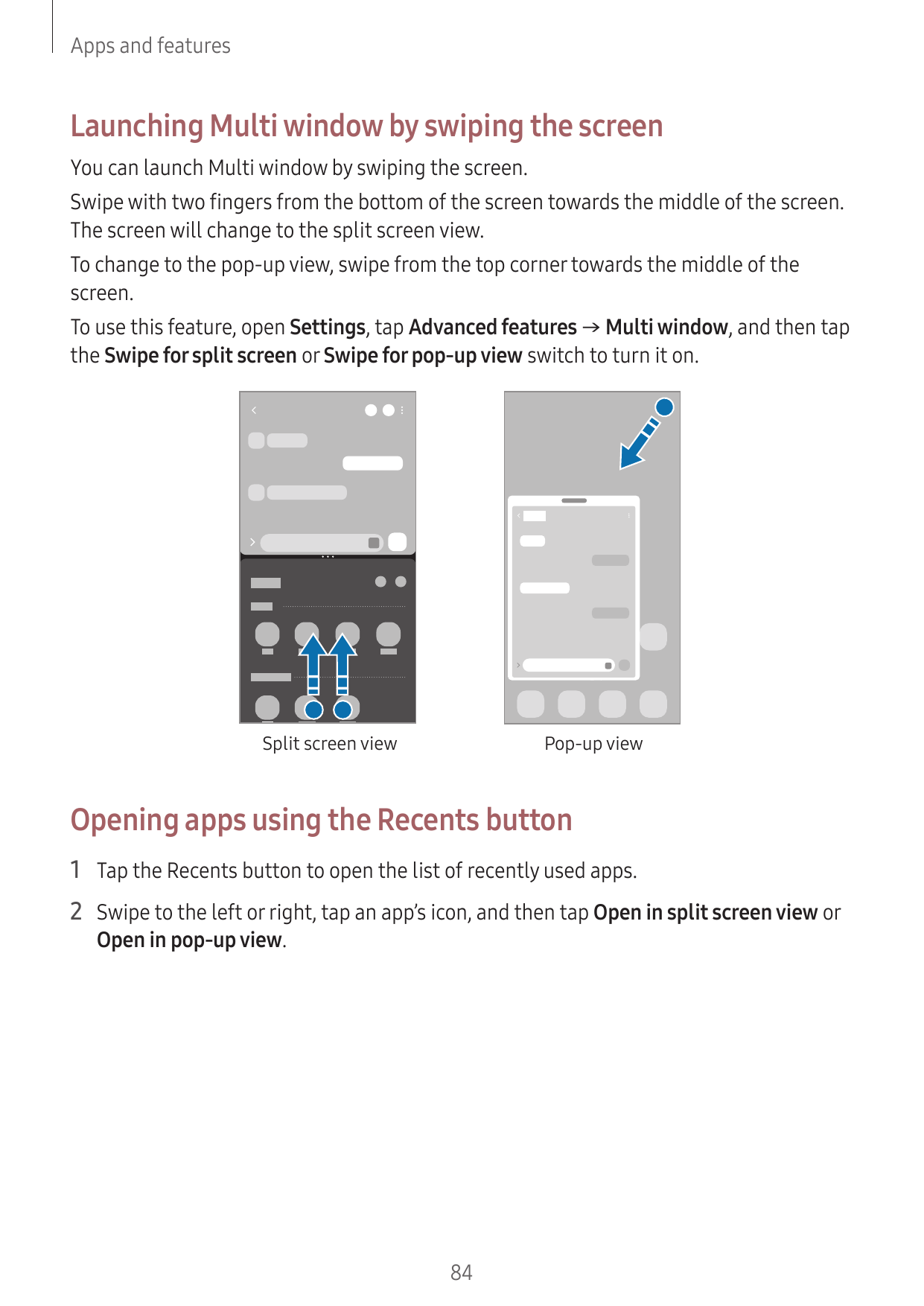 Apps and featuresLaunching Multi window by swiping the screenYou can launch Multi window by swiping the screen.Swipe with two fi