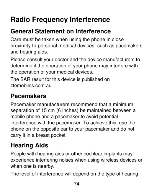 Radio Frequency InterferenceGeneral Statement on InterferenceCare must be taken when using the phone in closeproximity to person