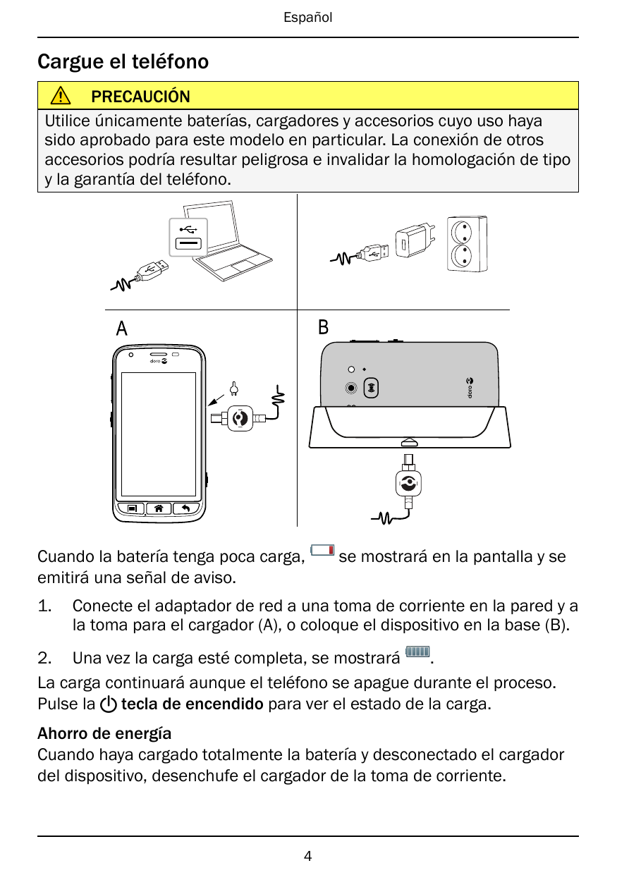 EspañolCargue el teléfonoPRECAUCIÓNUtilice únicamente baterías, cargadores y accesorios cuyo uso hayasido aprobado para este mod
