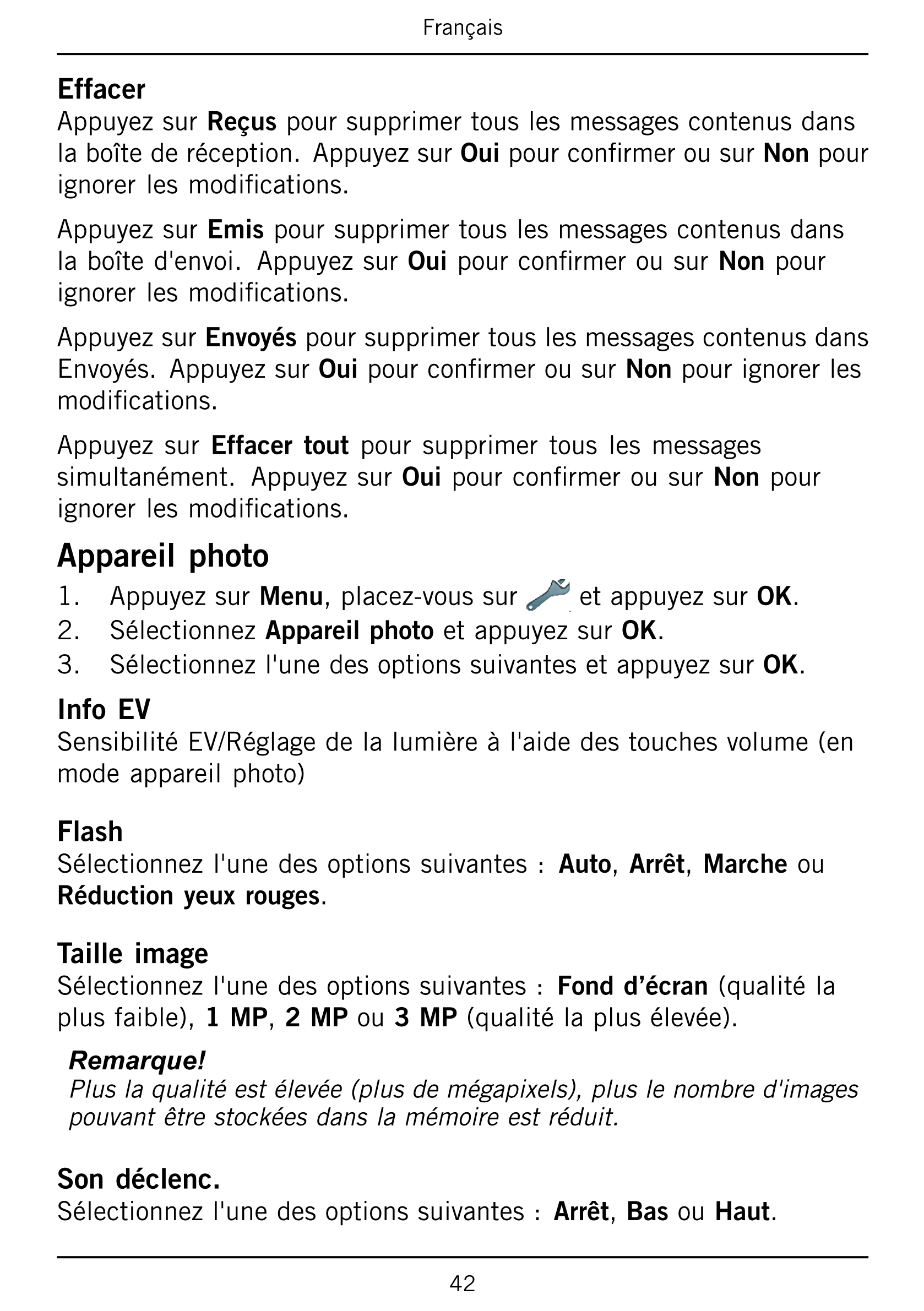 Français
Effacer
Appuyez sur Reçus pour supprimer tous les messages contenus dans
la boîte de réception.  Appuyez sur Oui pour c