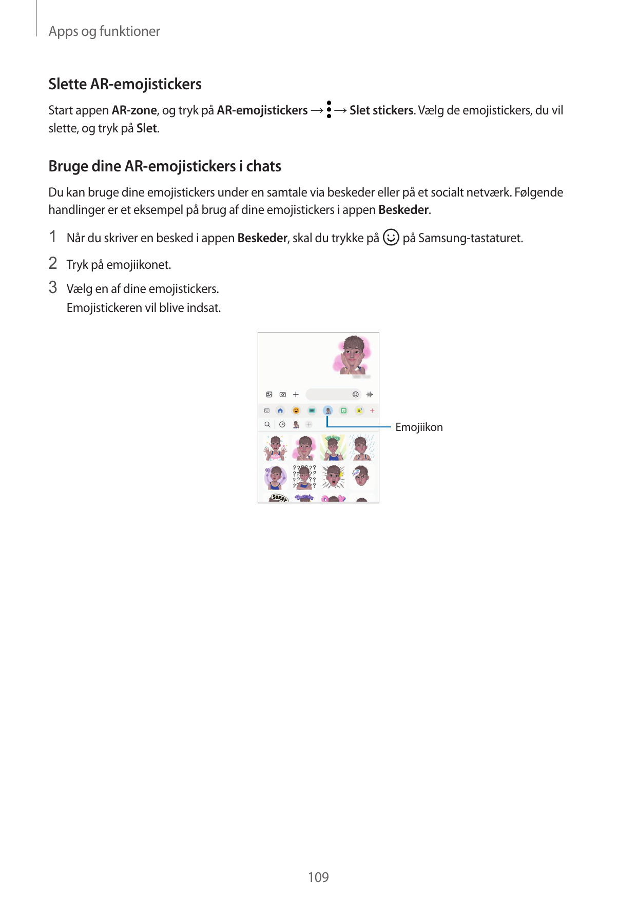 Apps og funktionerSlette AR-emojistickersStart appen AR-zone, og tryk på AR-emojistickers → → Slet stickers. Vælg de emojisticke