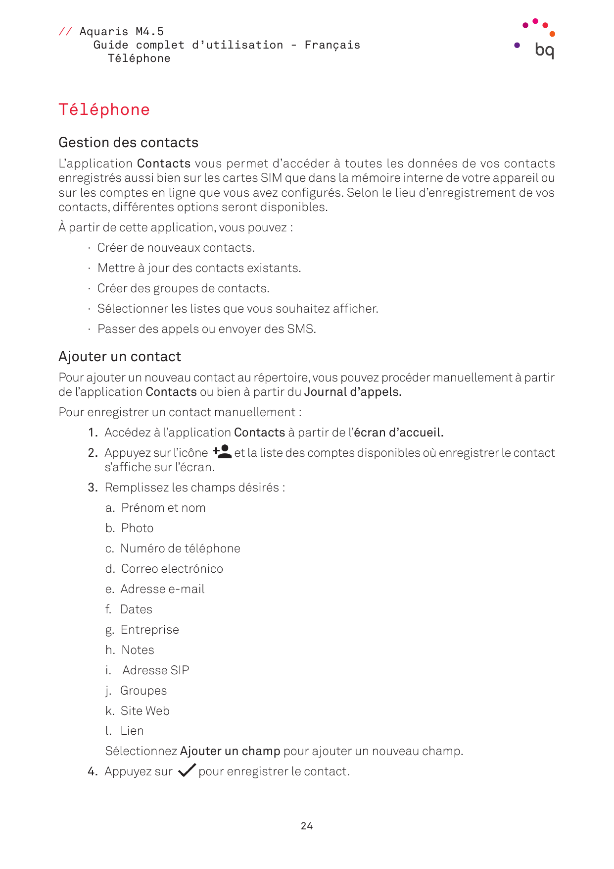 // Aquaris M4.5Guide complet d’utilisation - FrançaisTéléphoneTéléphoneGestion des contactsL’application Contacts vous permet d’