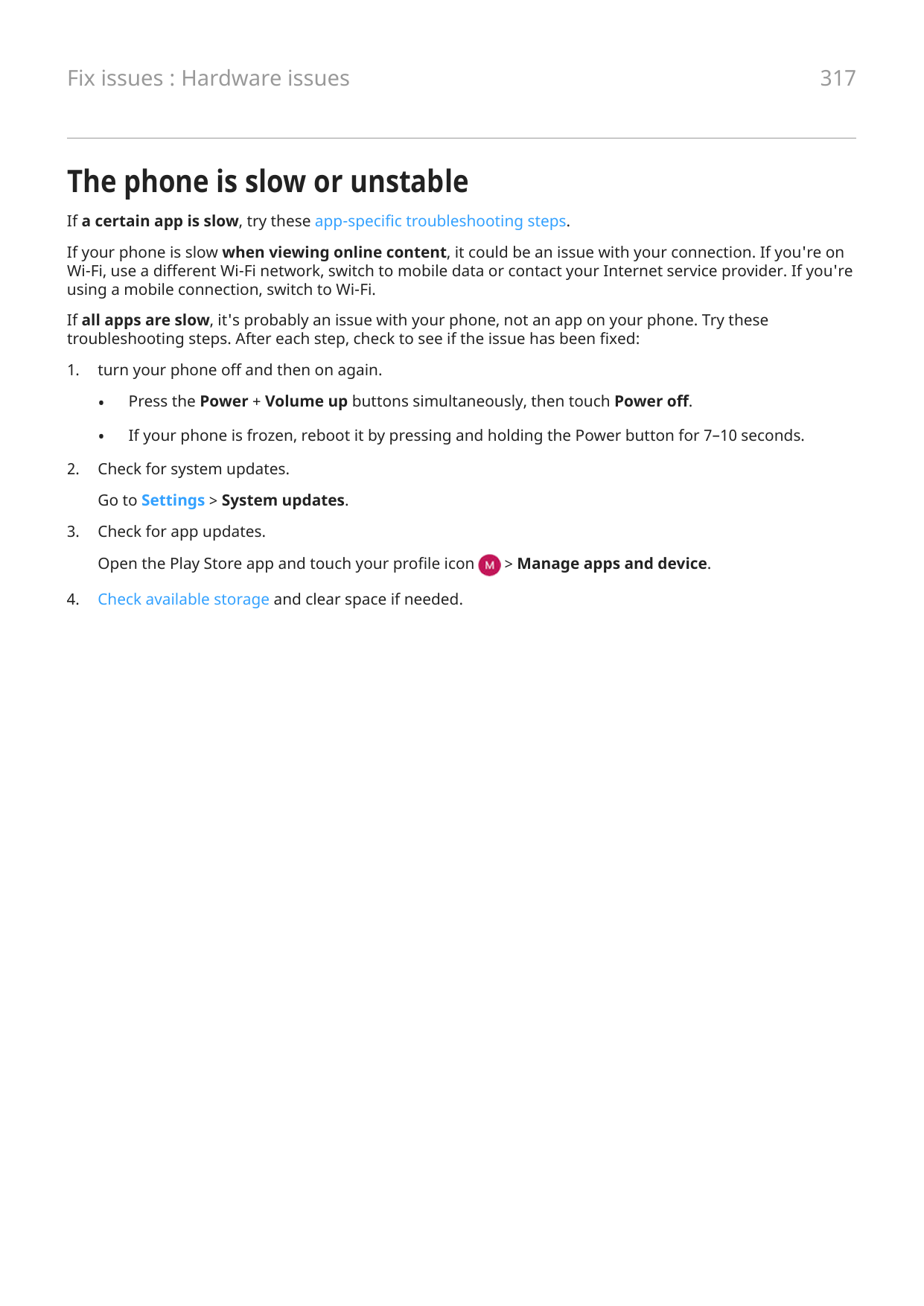 Fix issues : Hardware issues317The phone is slow or unstableIf a certain app is slow, try these app-specific troubleshooting ste