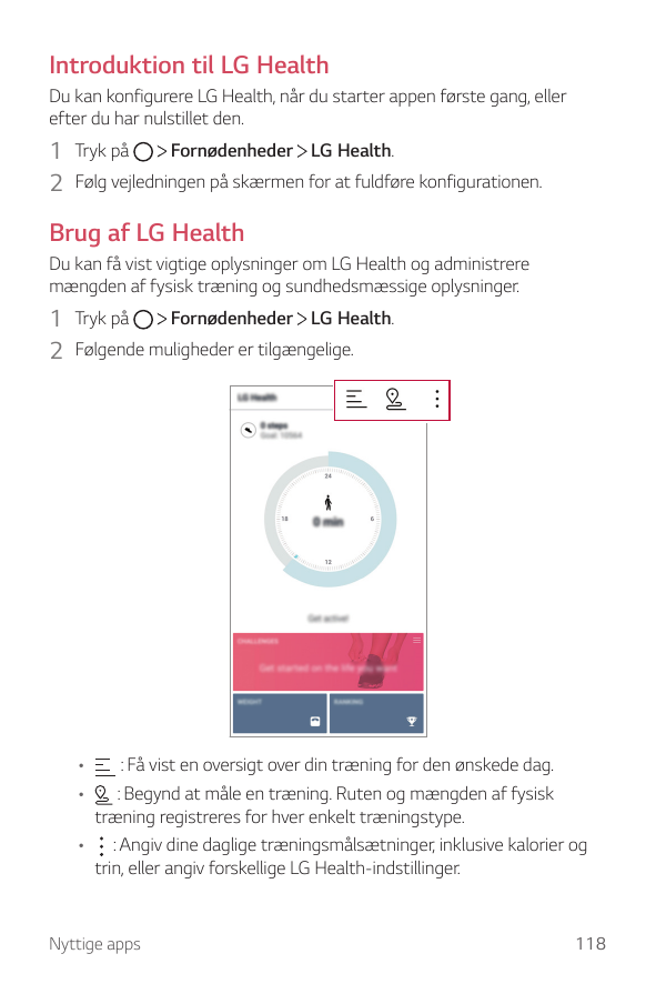 Introduktion til LG HealthDu kan konfigurere LG Health, når du starter appen første gang, ellerefter du har nulstillet den.Fornø
