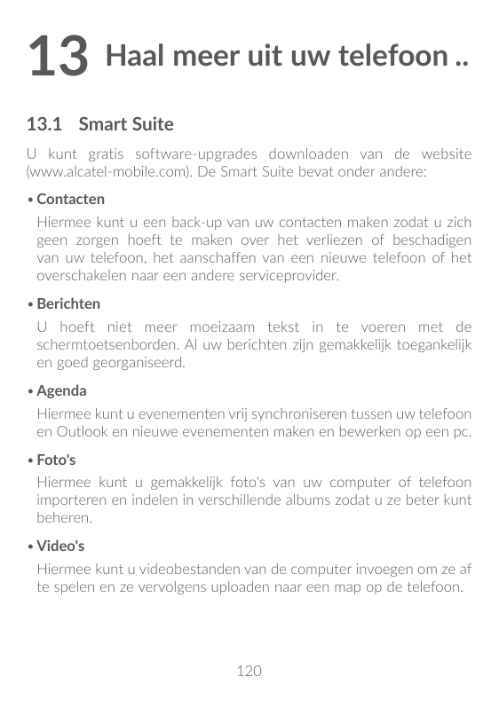 13Haal meer uit uw telefoon...13.1 Smart SuiteU kunt gratis software-upgrades downloaden van de website(www.alcatel-mobile.com).