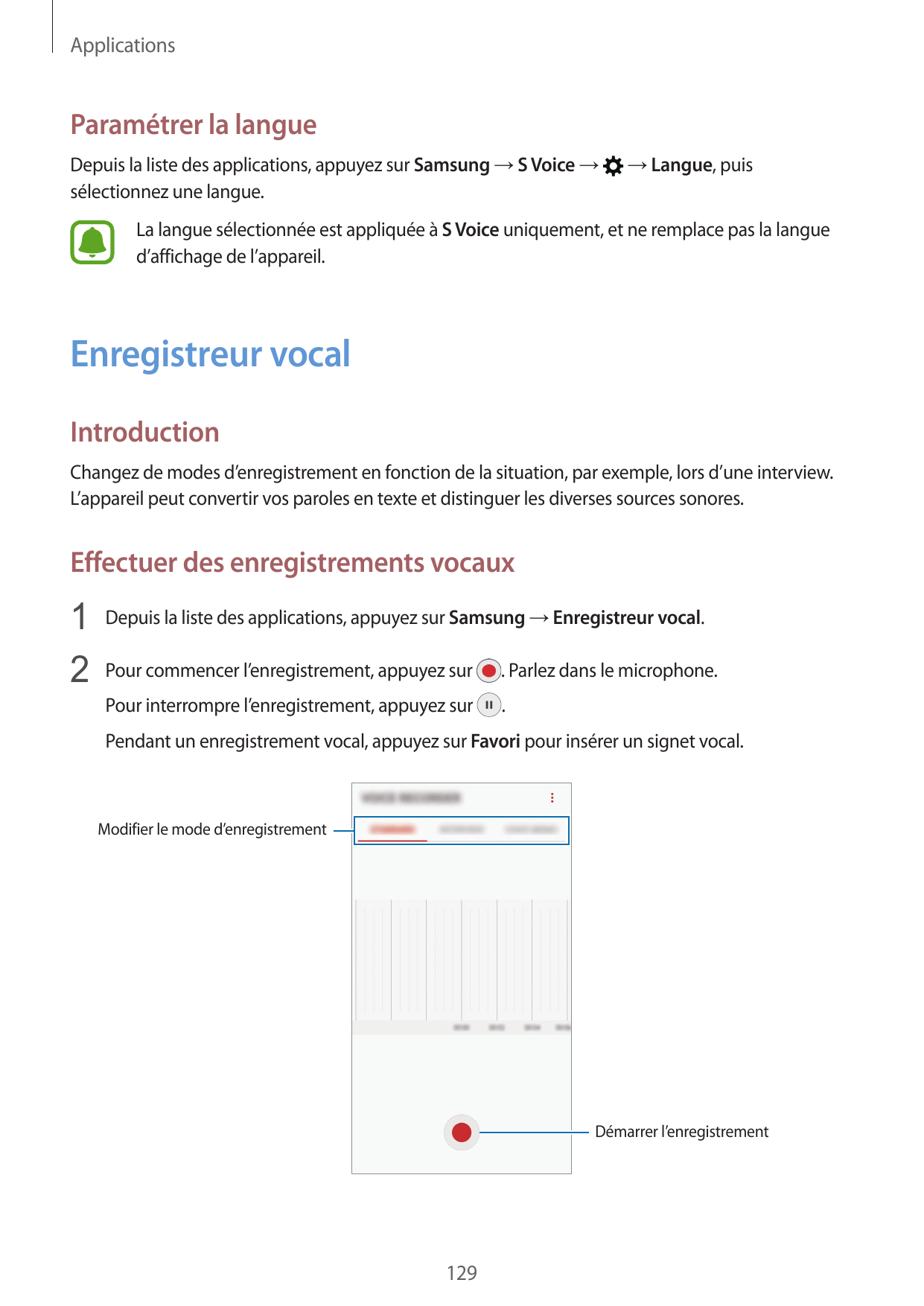 ApplicationsParamétrer la langueDepuis la liste des applications, appuyez sur Samsung → S Voice →sélectionnez une langue.→ Langu