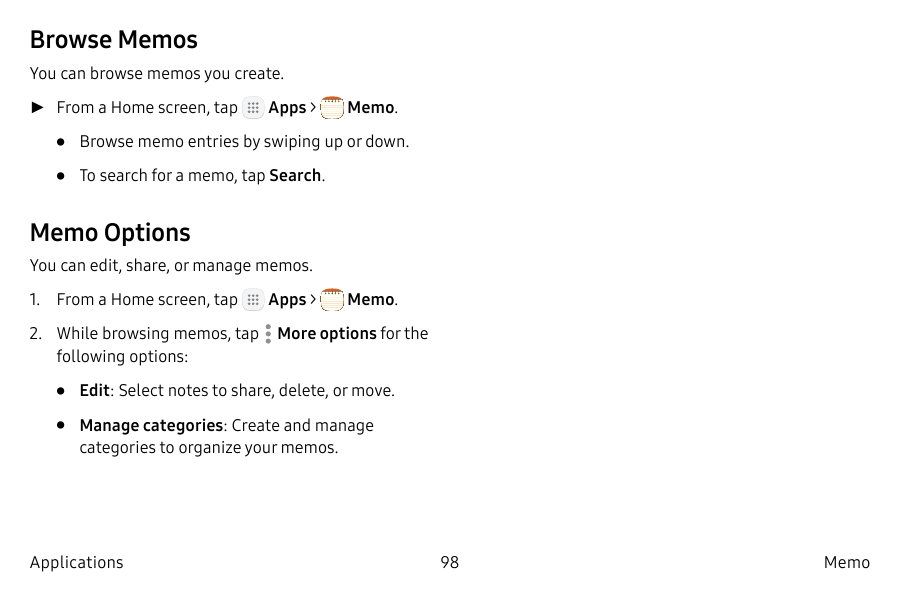 Browse MemosYou can browse memos you create.►► From a Home screen, tapApps > Memo.• Browse memo entries by swiping up or down.• 
