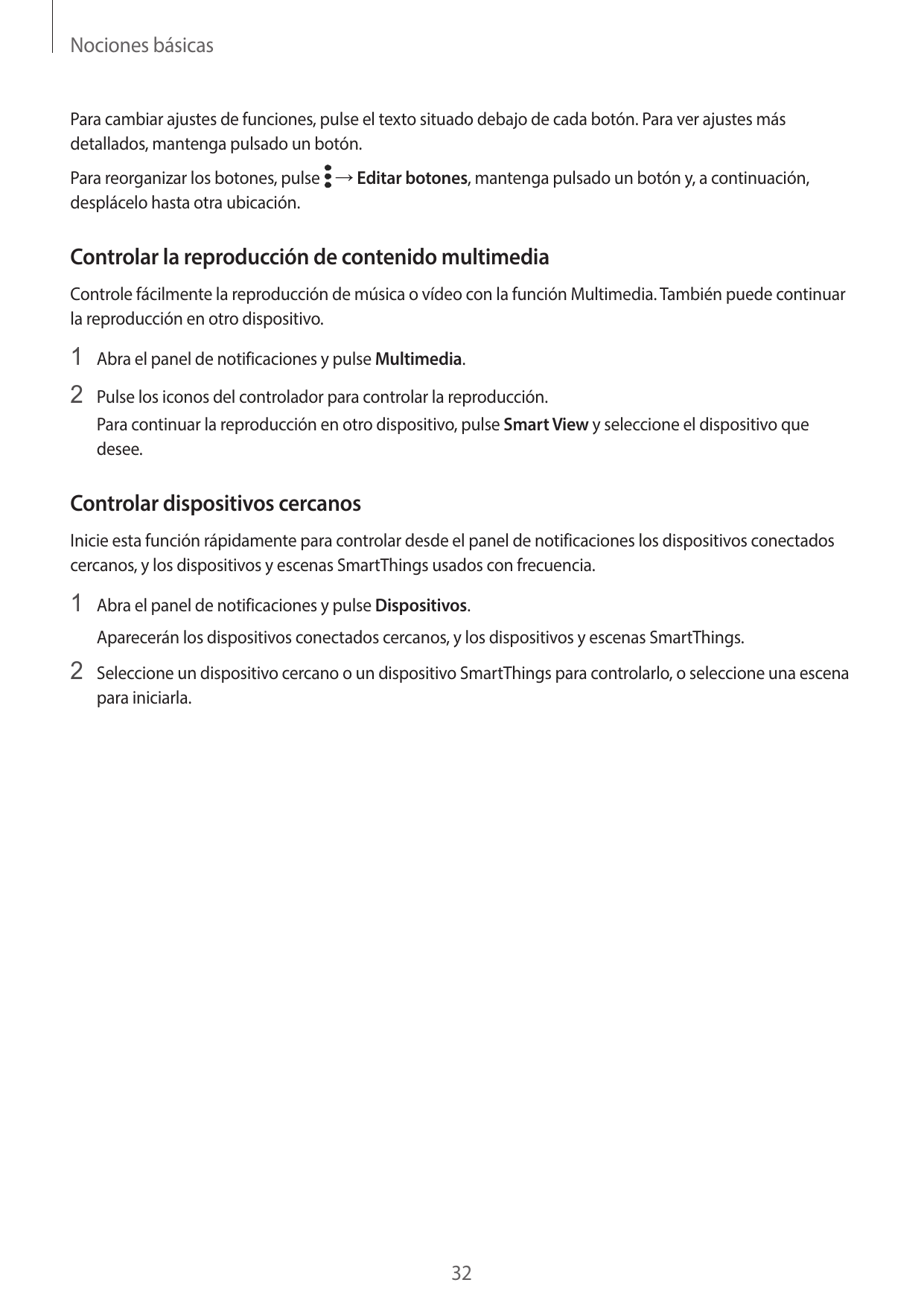 Nociones básicasPara cambiar ajustes de funciones, pulse el texto situado debajo de cada botón. Para ver ajustes másdetallados, 