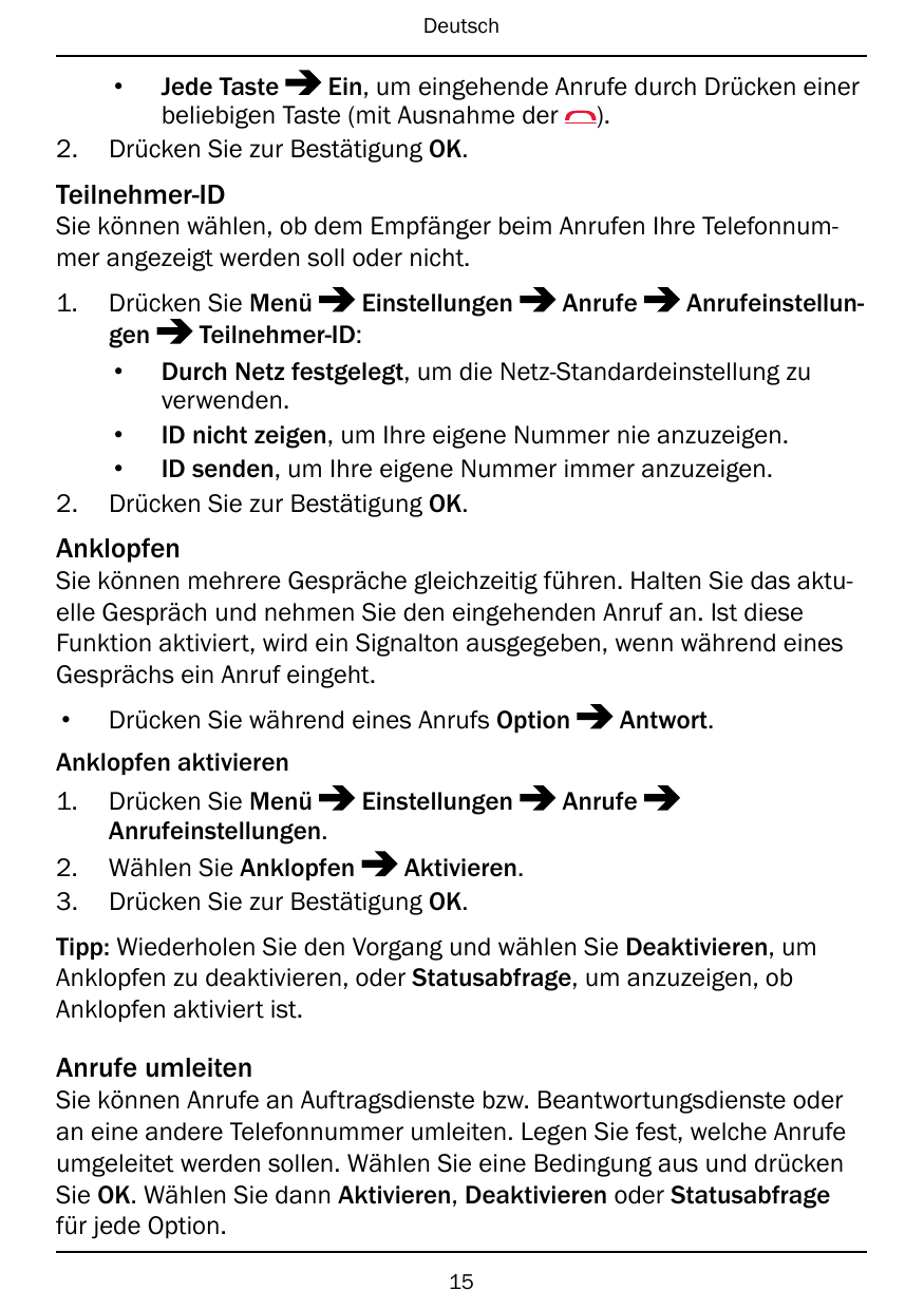 Deutsch•2.Jede TasteEin, um eingehende Anrufe durch Drücken einerbeliebigen Taste (mit Ausnahme der ).Drücken Sie zur Bestätigun