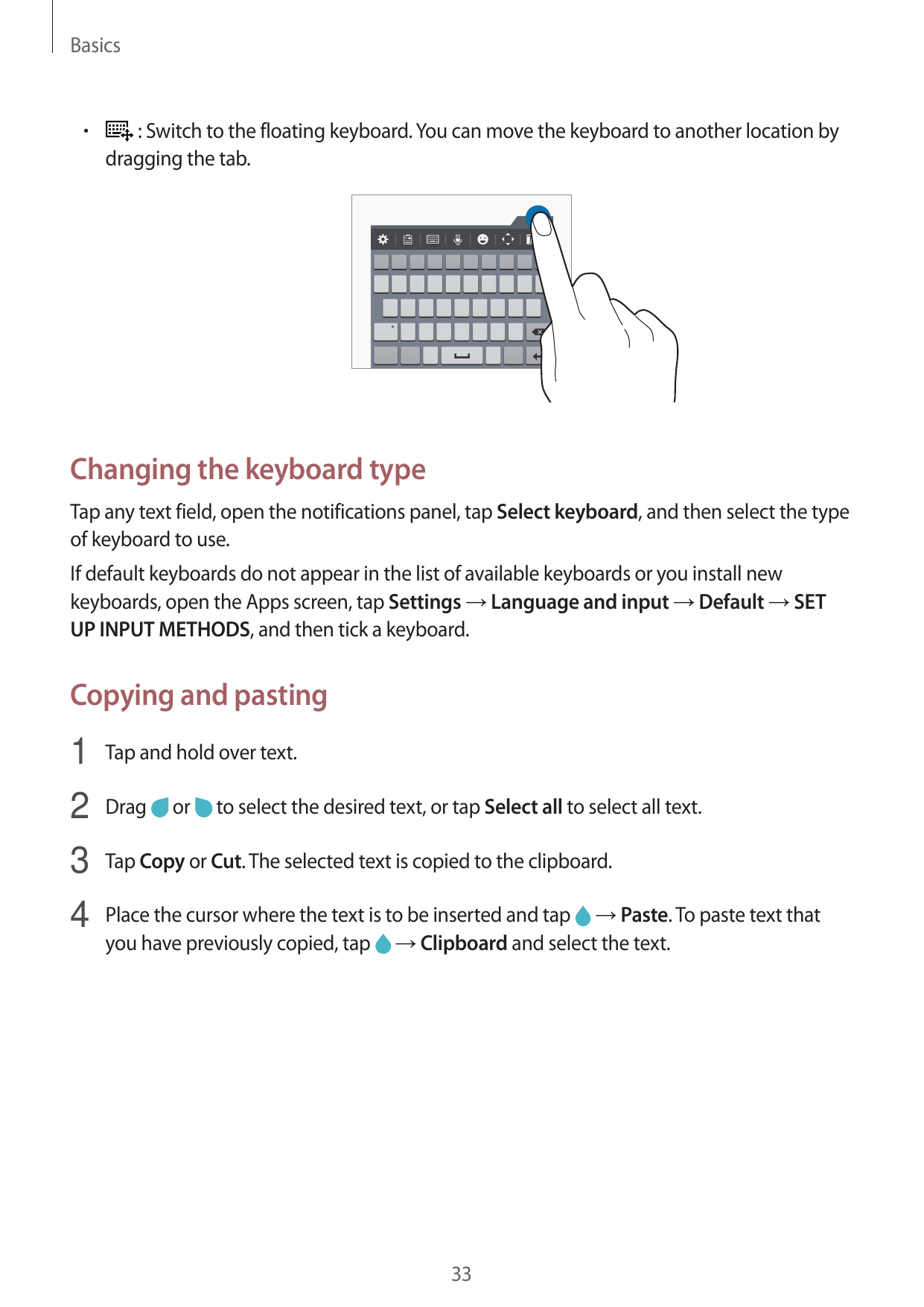 Basics•  : Switch to the floating keyboard. You can move the keyboard to another location bydragging the tab.Changing the keyboa
