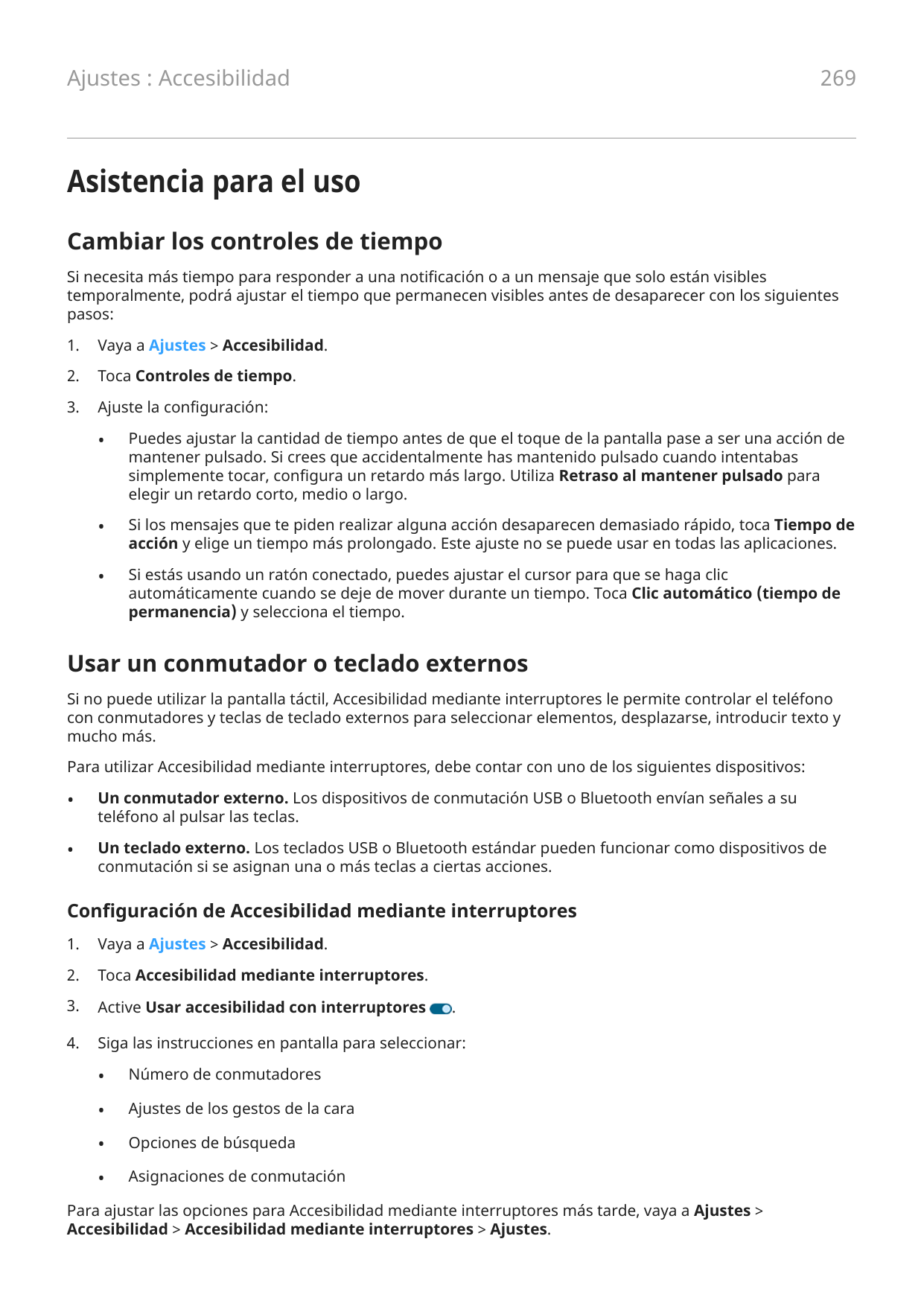 269Ajustes : AccesibilidadAsistencia para el usoCambiar los controles de tiempoSi necesita más tiempo para responder a una notif