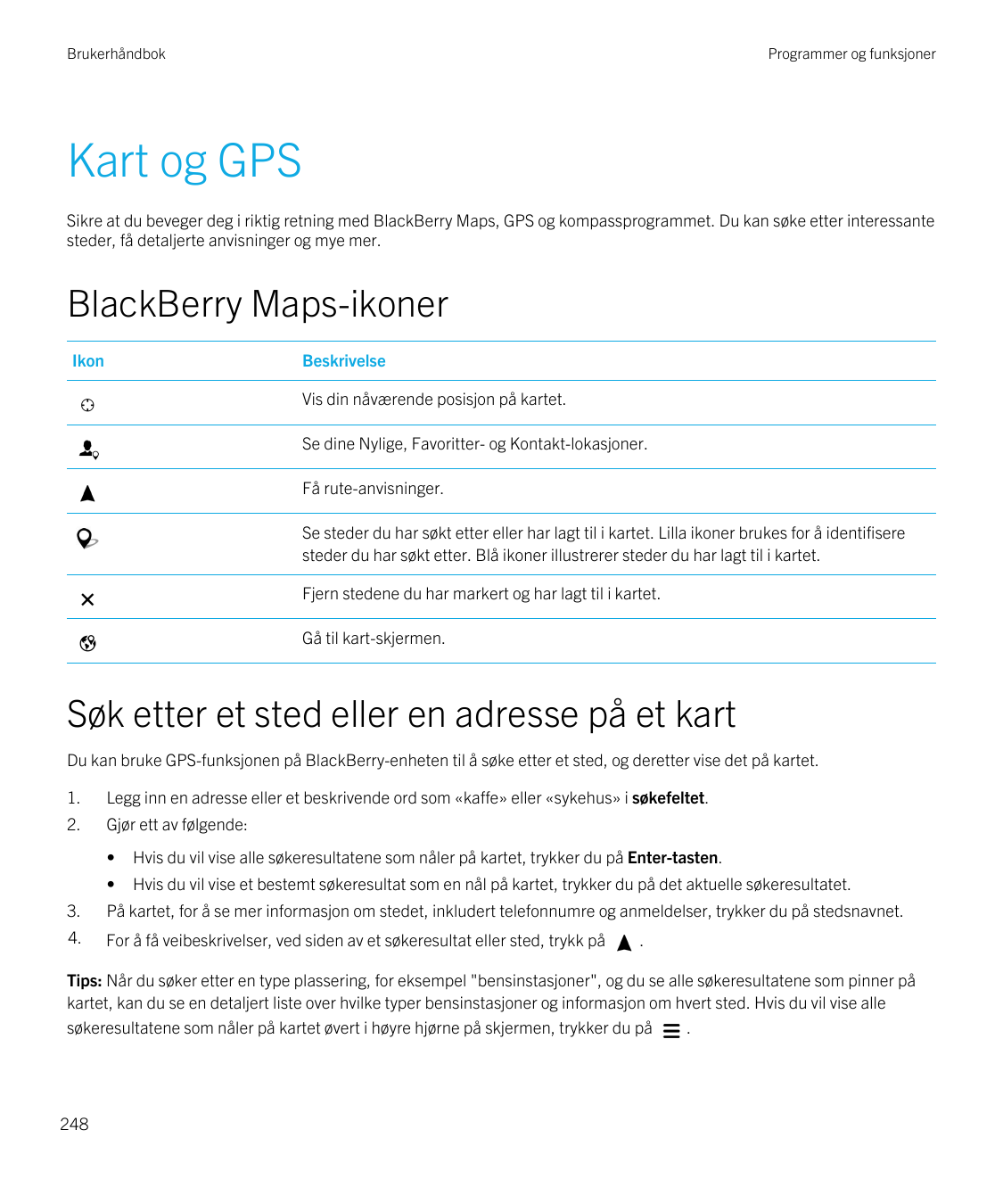 BrukerhåndbokProgrammer og funksjonerKart og GPSSikre at du beveger deg i riktig retning med BlackBerry Maps, GPS og kompassprog