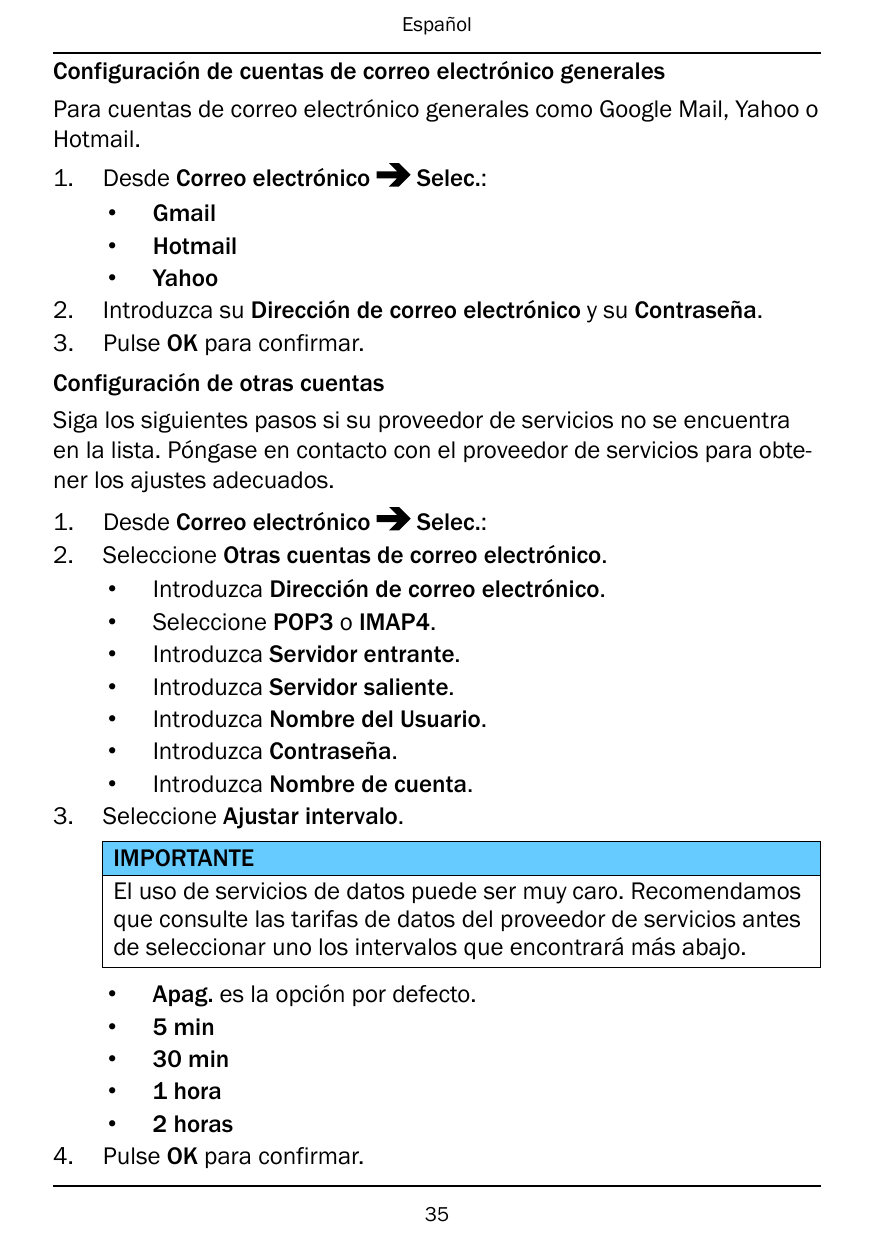 EspañolConfiguración de cuentas de correo electrónico generalesPara cuentas de correo electrónico generales como Google Mail, Ya