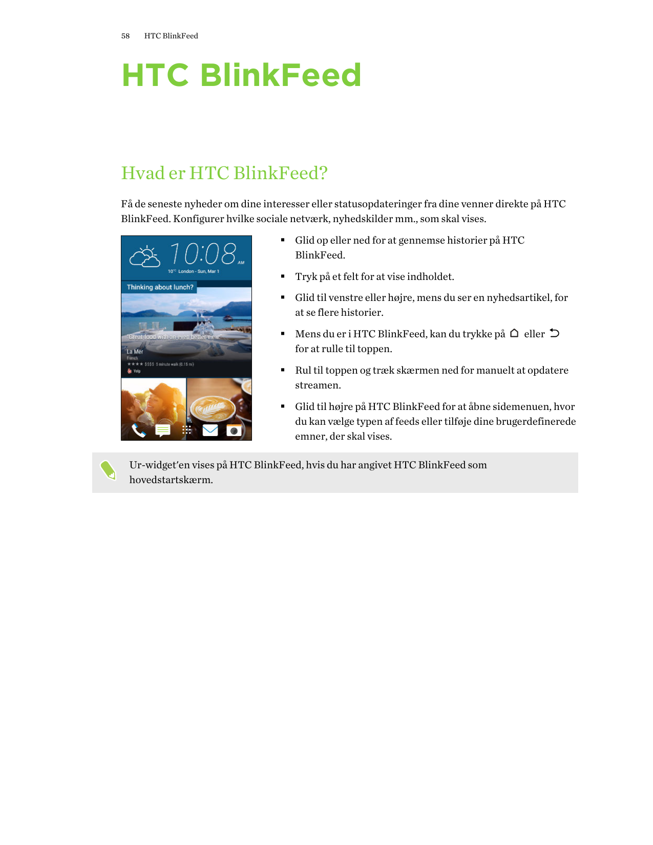 58HTC BlinkFeedHTC BlinkFeedHvad er HTC BlinkFeed?Få de seneste nyheder om dine interesser eller statusopdateringer fra dine ven