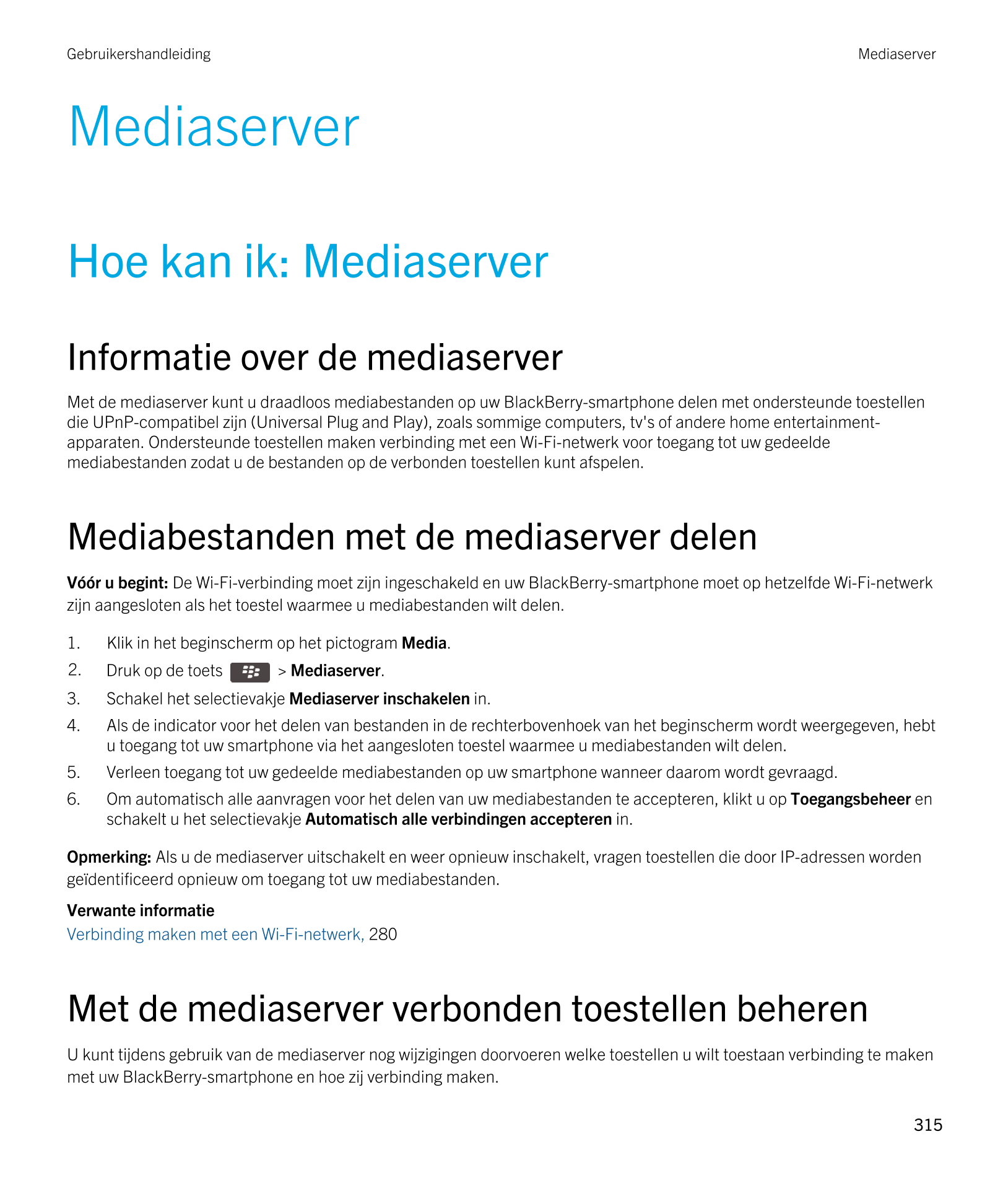 Gebruikershandleiding Mediaserver
Mediaserver
Hoe kan ik: Mediaserver
Informatie over de mediaserver
Met de mediaserver kunt u d