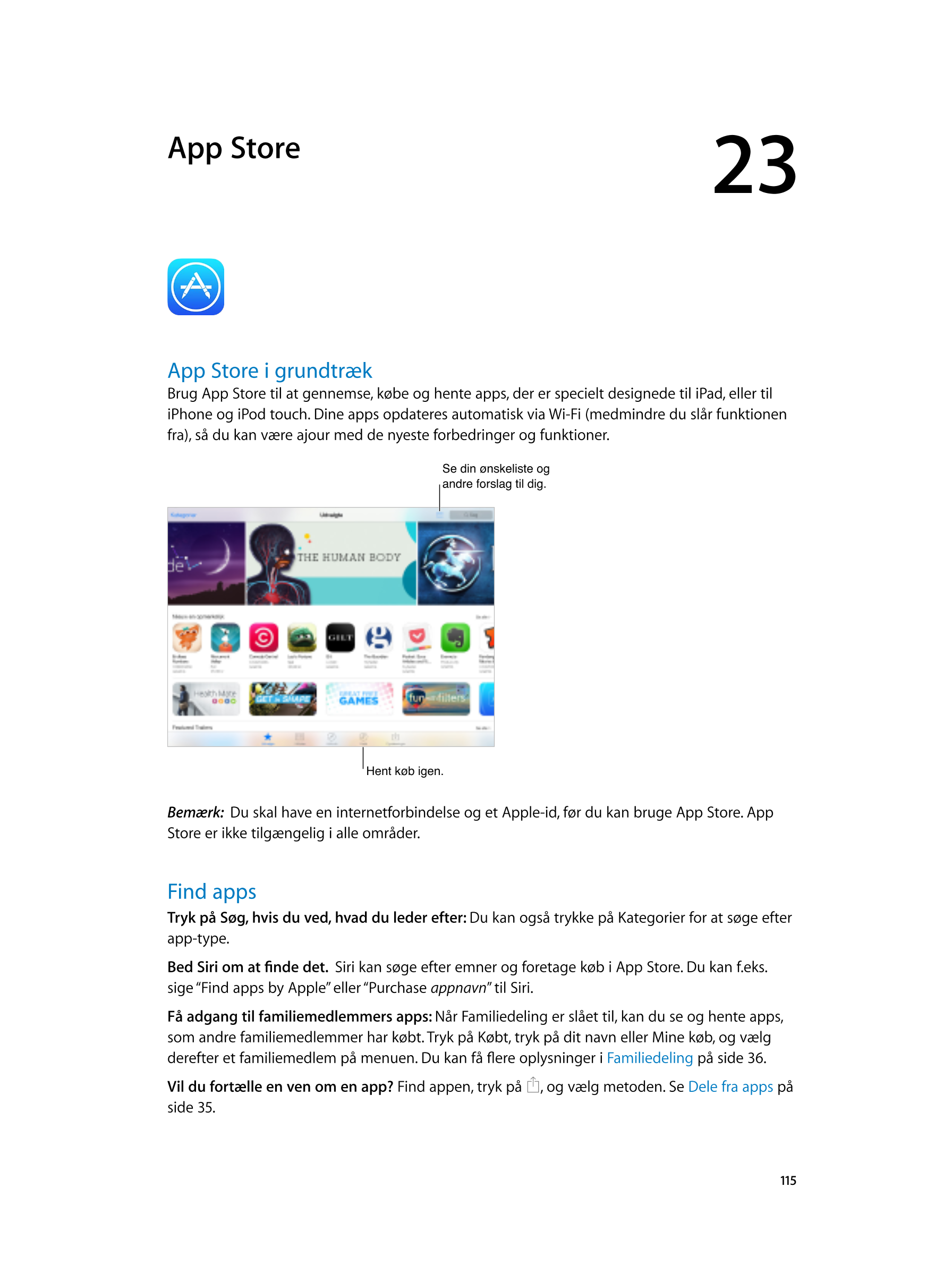  App  Store 23  
App Store i grundtræk
Brug App Store til at gennemse, købe og hente apps, der er specielt designede til iPad, e
