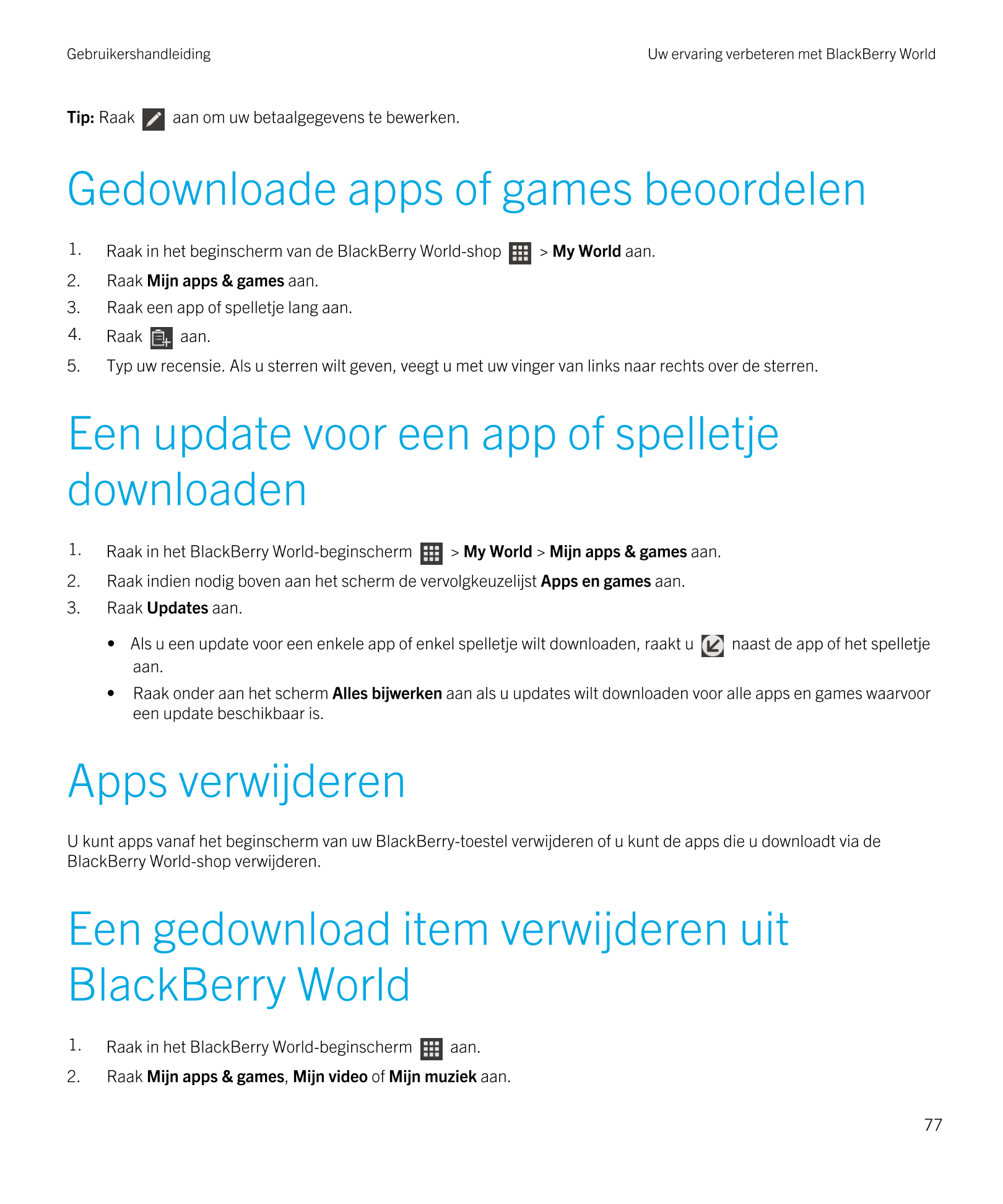 Gebruikershandleiding Uw ervaring verbeteren met BlackBerry World 
Tip:  Raak   aan om uw betaalgegevens te bewerken.
Gedownload