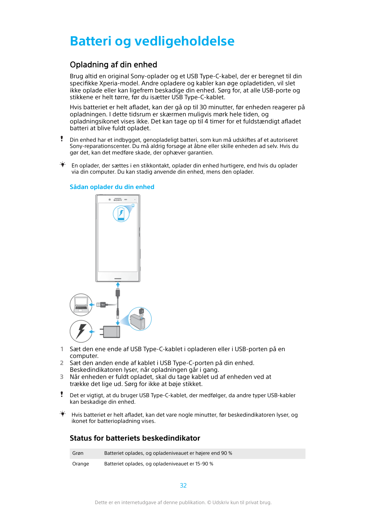 Batteri og vedligeholdelseOpladning af din enhedBrug altid en original Sony-oplader og et USB Type-C-kabel, der er beregnet til 