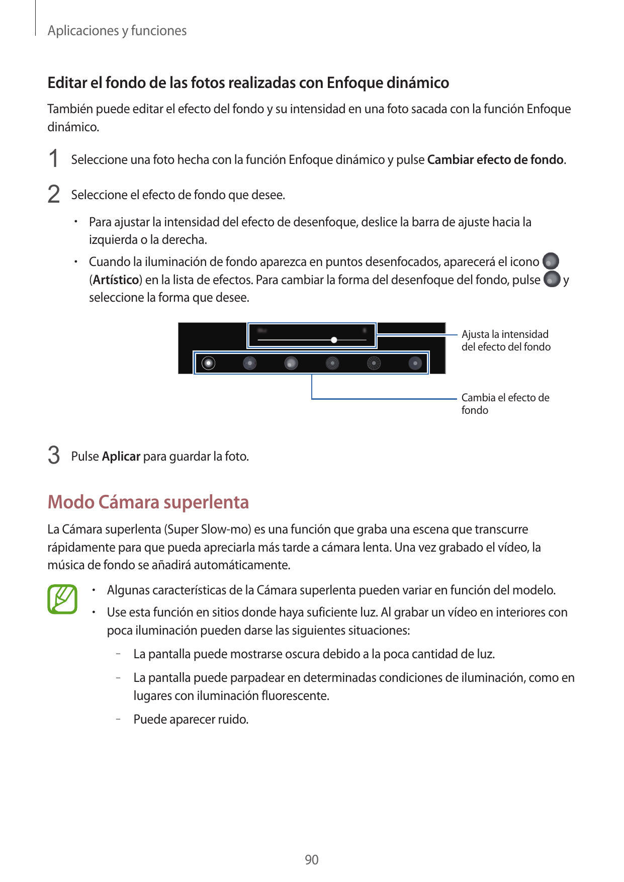 Aplicaciones y funcionesEditar el fondo de las fotos realizadas con Enfoque dinámicoTambién puede editar el efecto del fondo y s