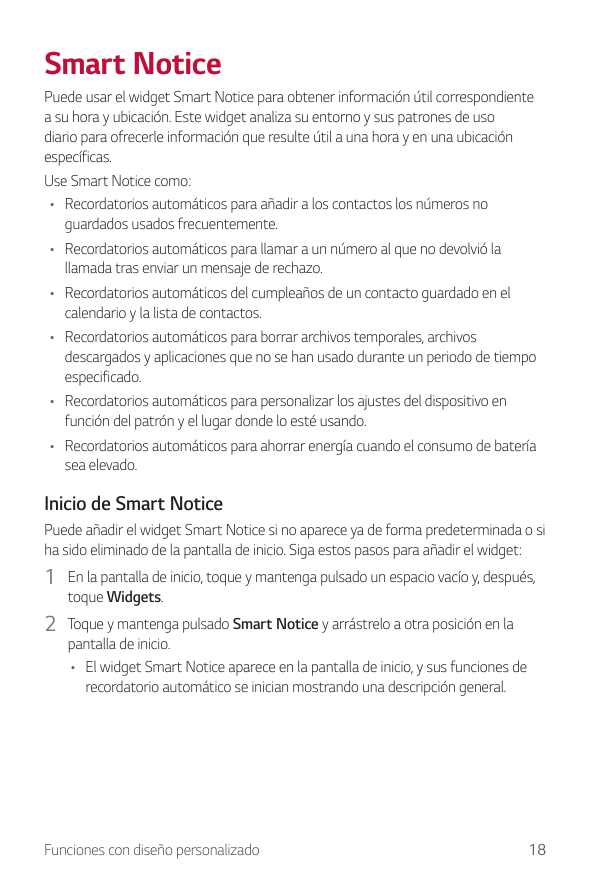 Smart NoticePuede usar el widget Smart Notice para obtener información útil correspondientea su hora y ubicación. Este widget an