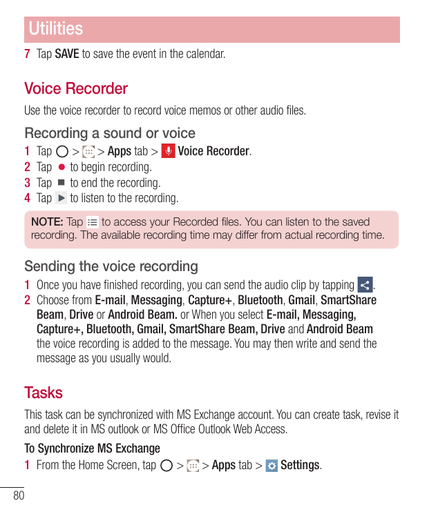 Utilities7 Tap SAVE to save the event in the calendar.Voice RecorderUse the voice recorder to record voice memos or other audio 