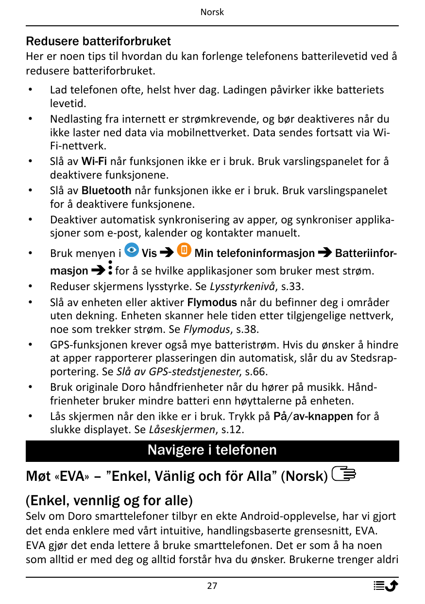 NorskRedusere batteriforbruketHer er noen tips til hvordan du kan forlenge telefonens batterilevetid ved åredusere batteriforbru