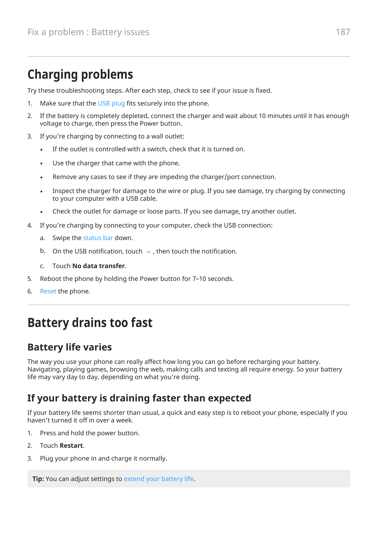187Fix a problem : Battery issuesCharging problemsTry these troubleshooting steps. After each step, check to see if your issue i
