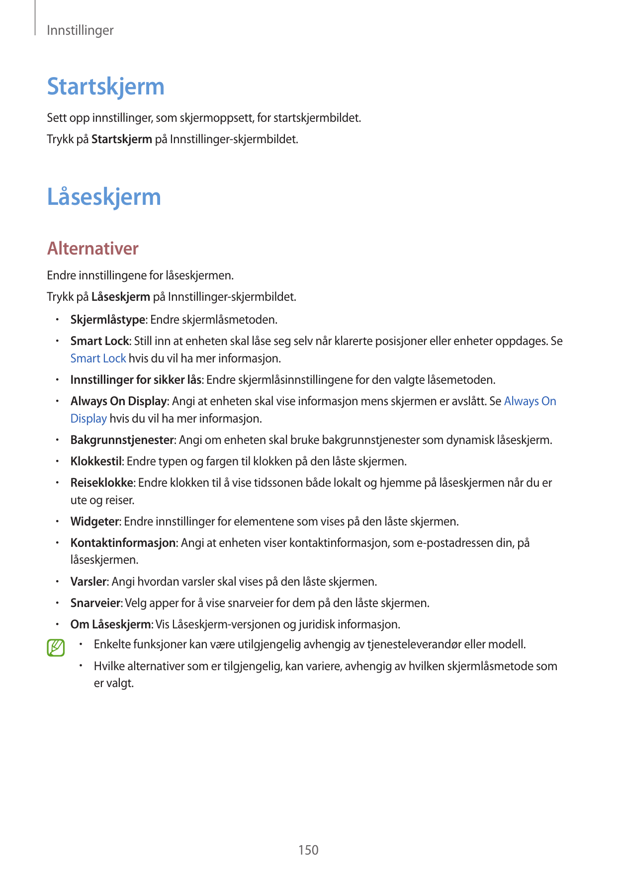 InnstillingerStartskjermSett opp innstillinger, som skjermoppsett, for startskjermbildet.Trykk på Startskjerm på Innstillinger-s