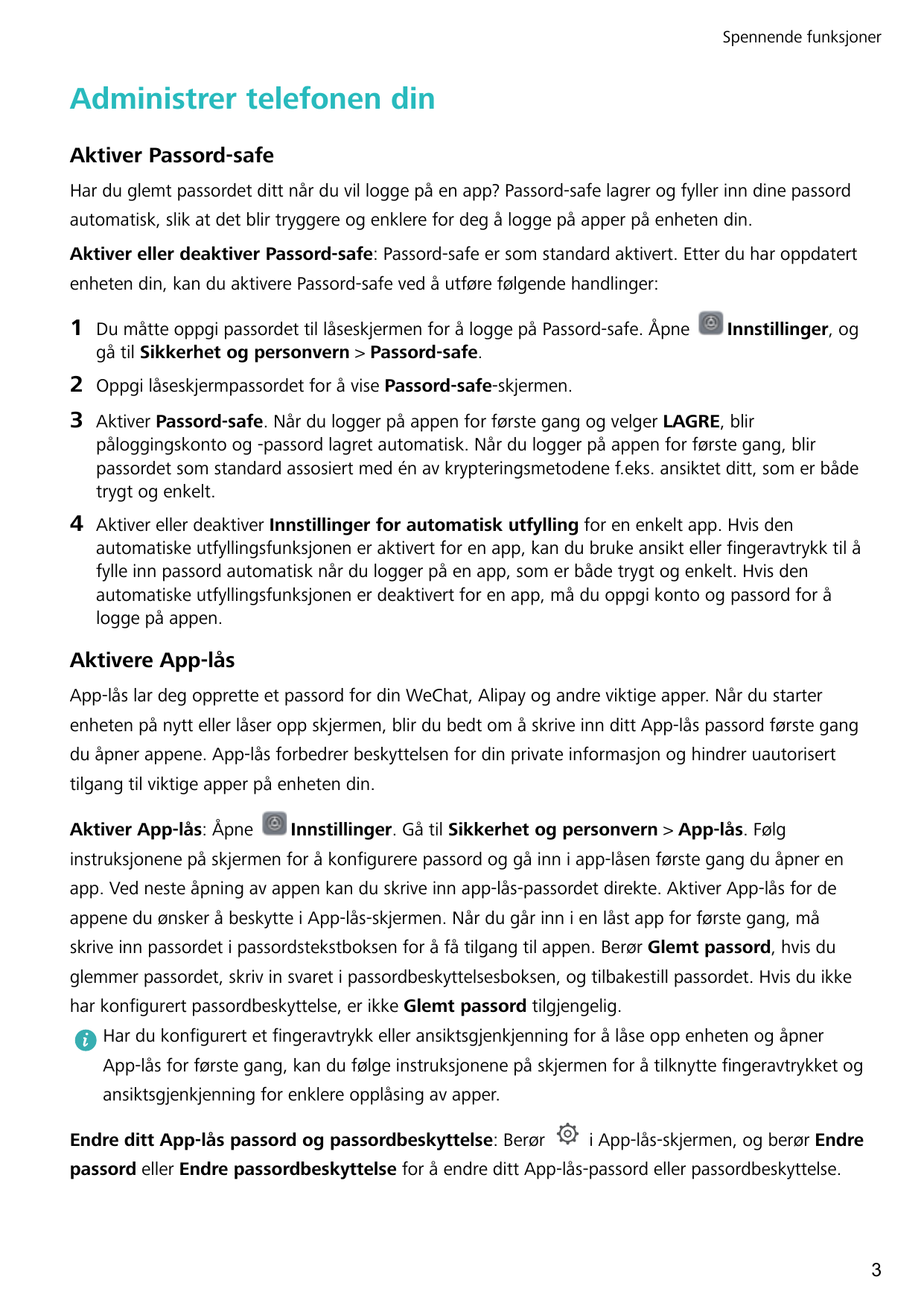 Spennende funksjonerAdministrer telefonen dinAktiver Passord-safeHar du glemt passordet ditt når du vil logge på en app? Passord