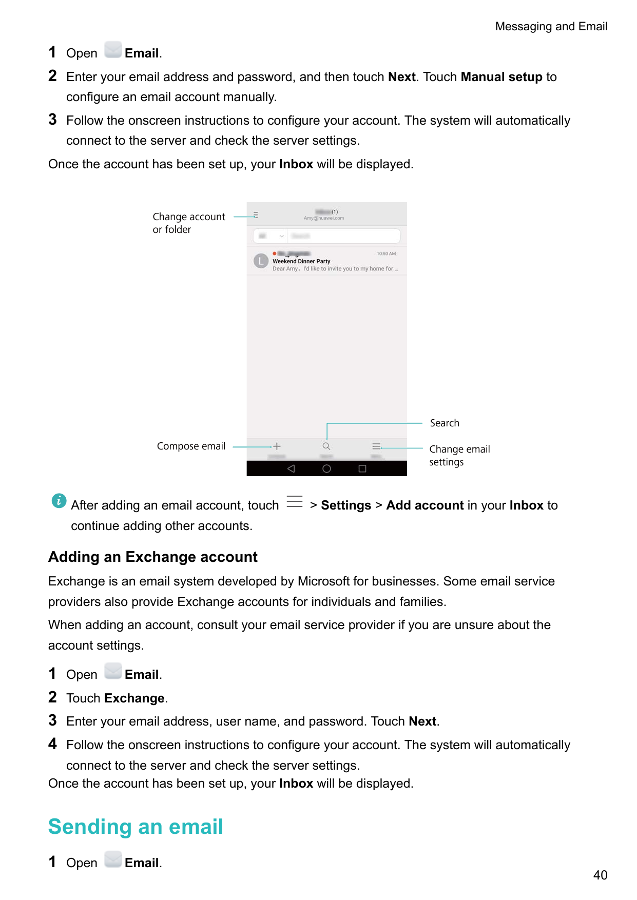 Messaging and Email12OpenEmail.Enter your email address and password, and then touch Next. Touch Manual setup toconfigure an ema