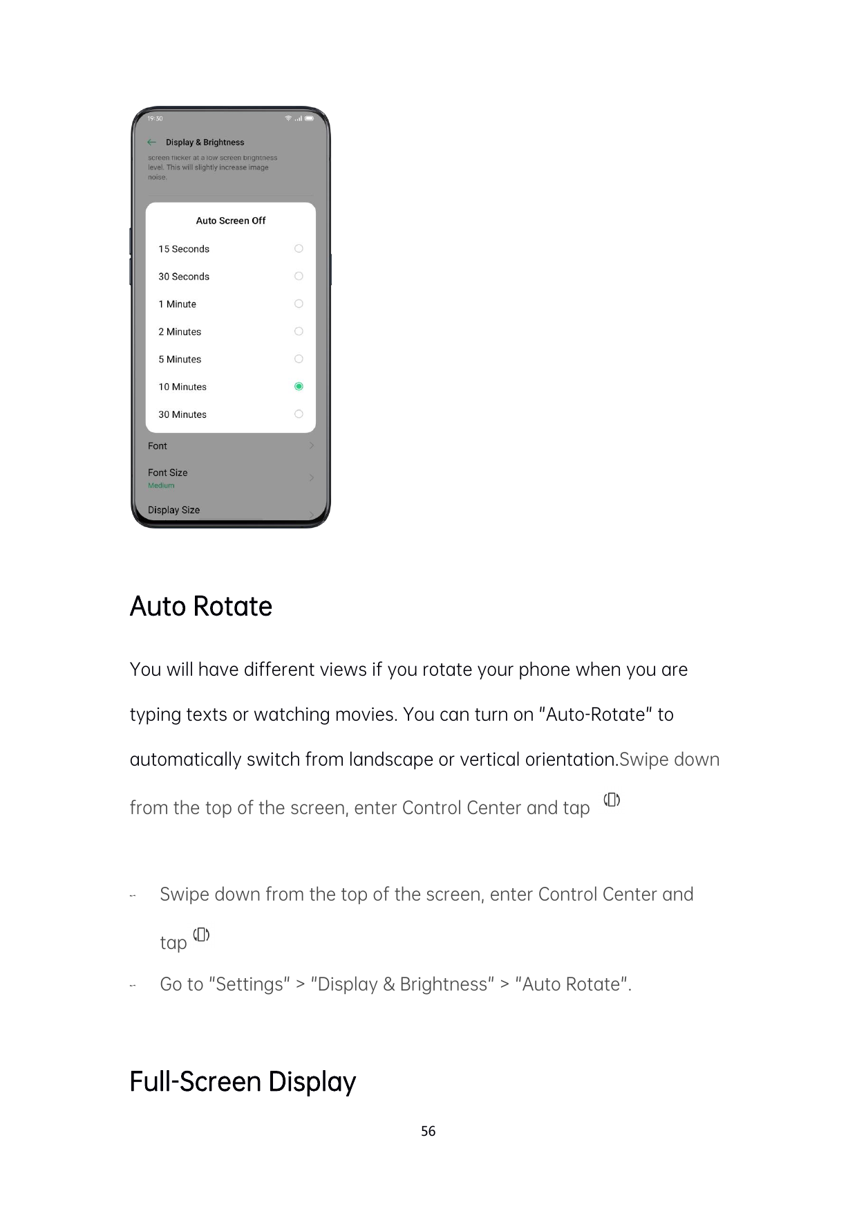 Auto RotateYou will have different views if you rotate your phone when you aretyping texts or watching movies. You can turn on "