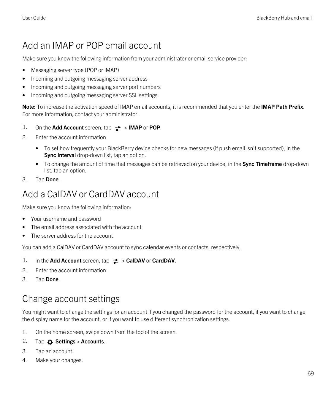 User GuideBlackBerry Hub and emailAdd an IMAP or POP email accountMake sure you know the following information from your adminis