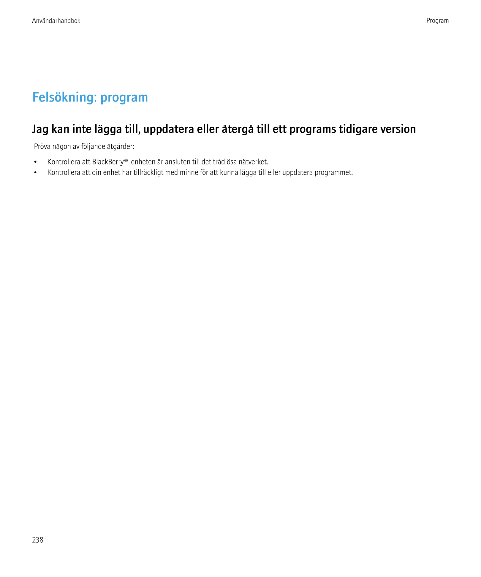 Användarhandbok Program
Felsökning: program
Jag kan inte lägga till, uppdatera eller återgå till ett programs tidigare version
P